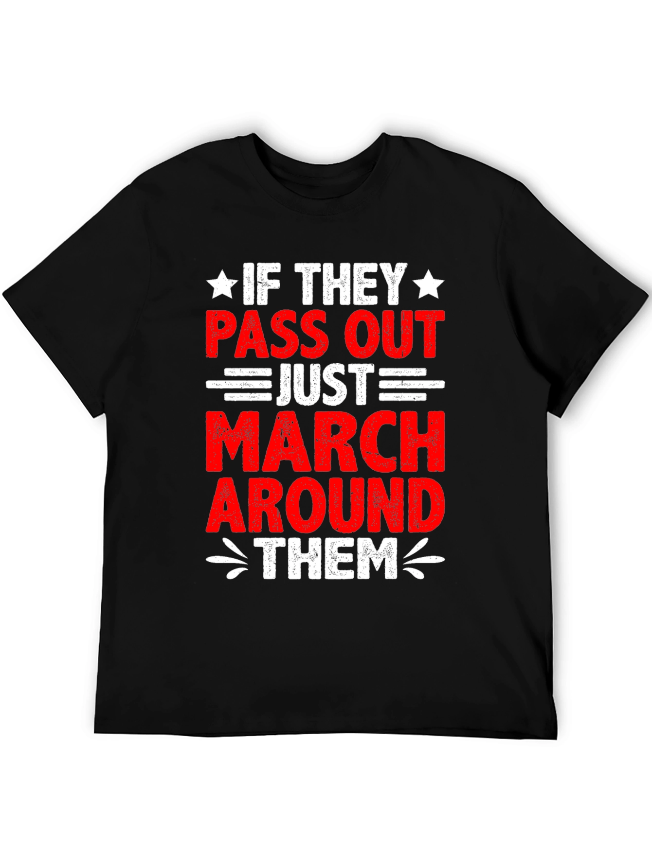 If They Pass Out March Around Them T-Shirt