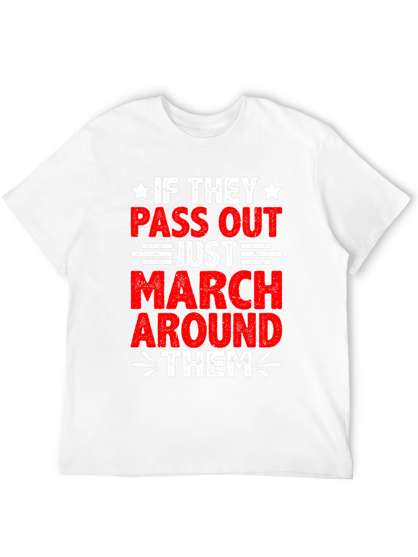 If They Pass Out March Around Them T-Shirt