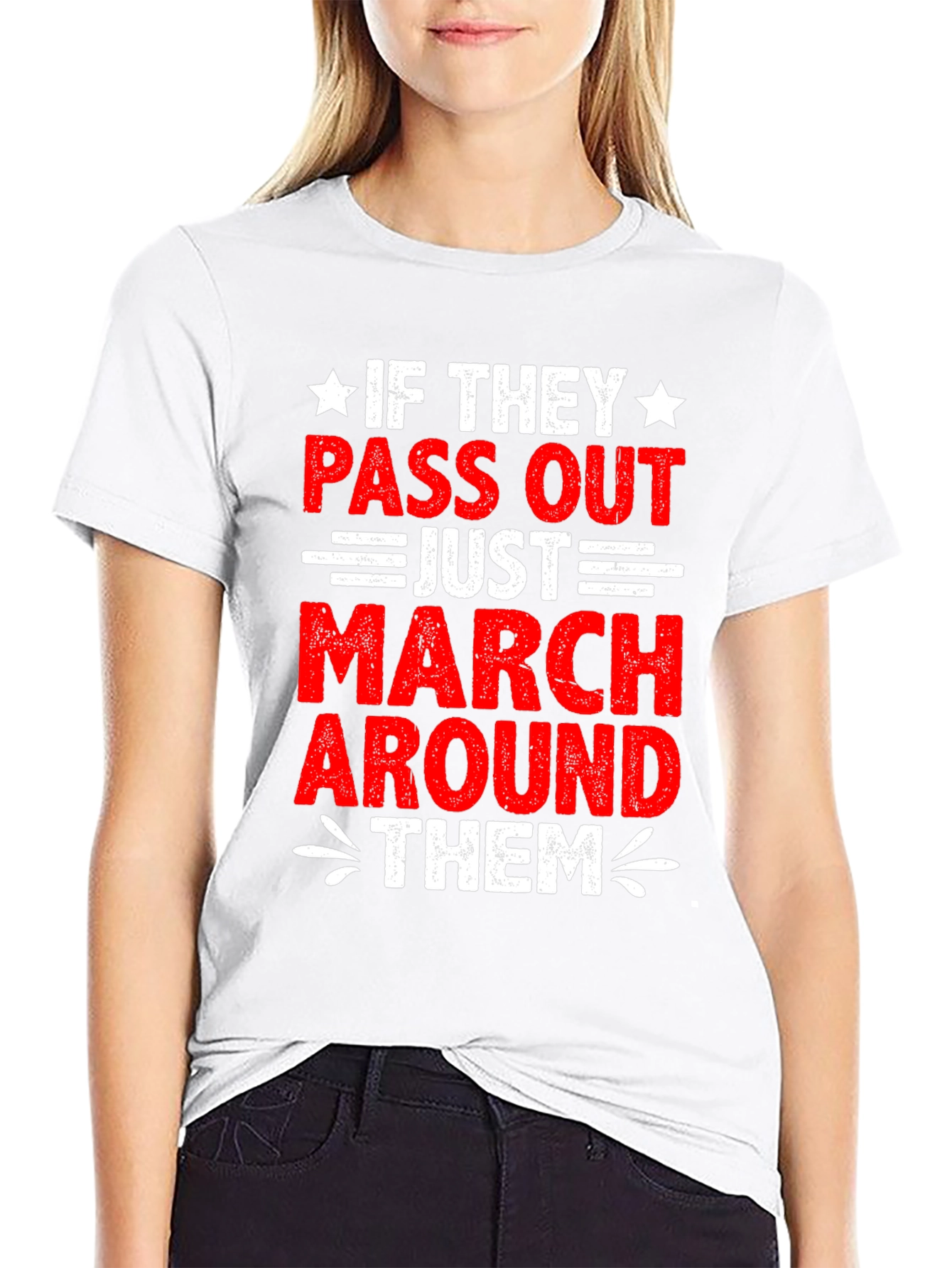 If They Pass Out March Around Them T-Shirt
