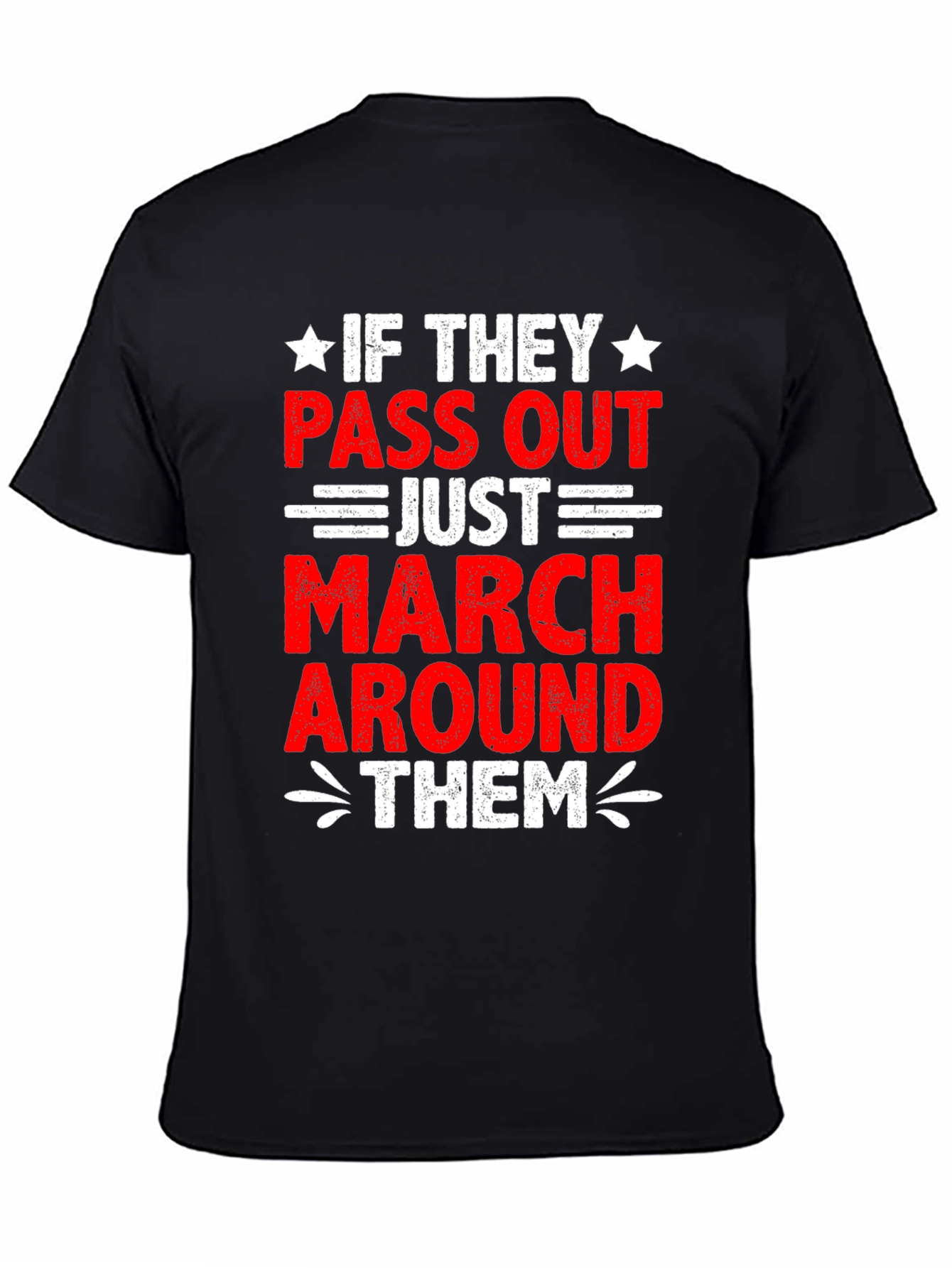 If They Pass Out March Around Them T-Shirt