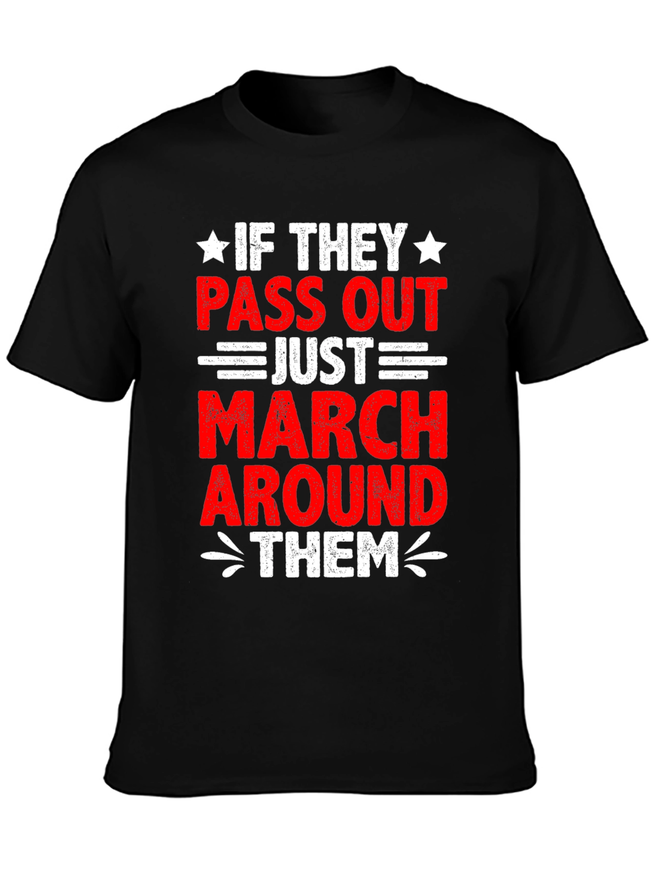 If They Pass Out March Around Them T-Shirt