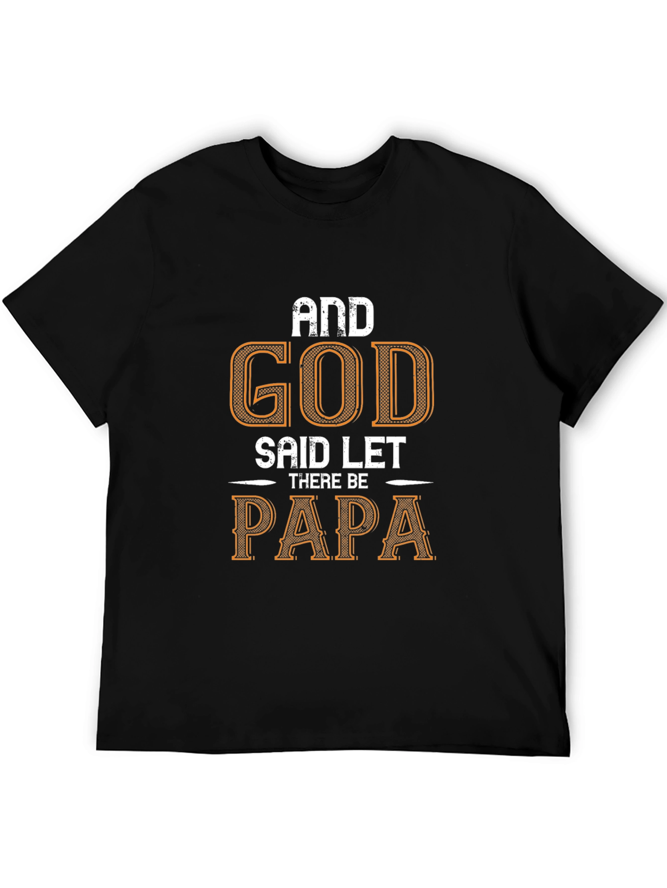 And God Said Let There Be Papa Black T-Shirt