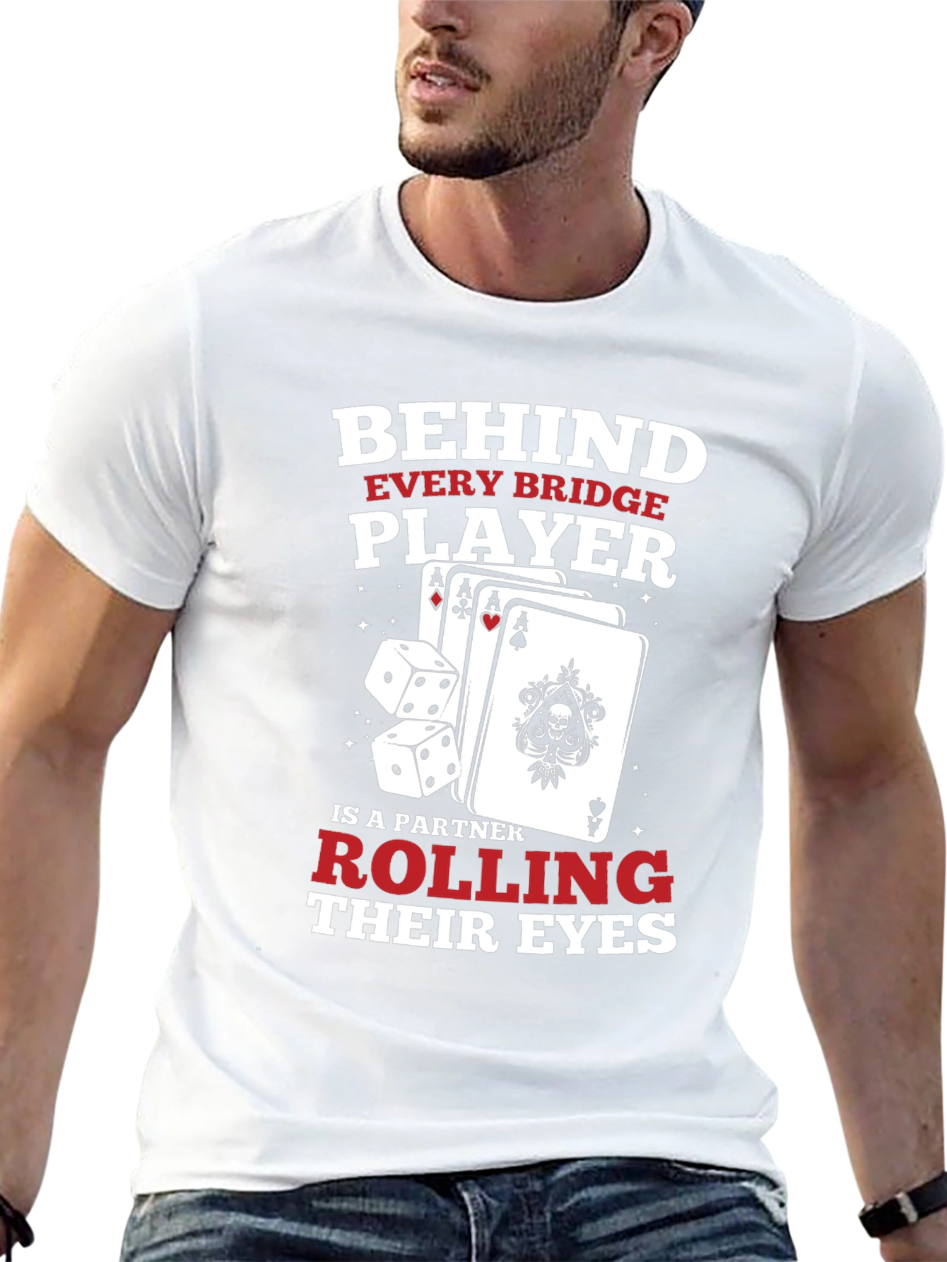 Bridge Player T-Shirt: Behind Every Player Rolling Eyes!