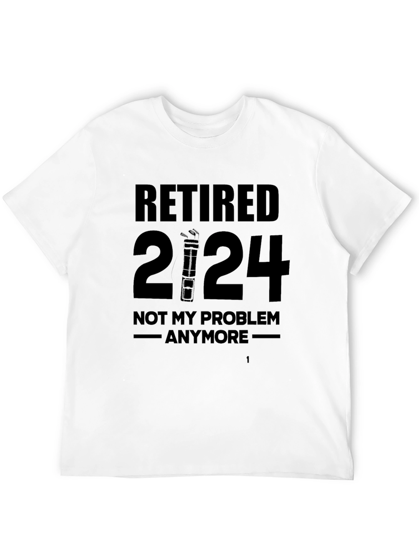 Retired 2024 T-Shirt - Not My Problem Anymore