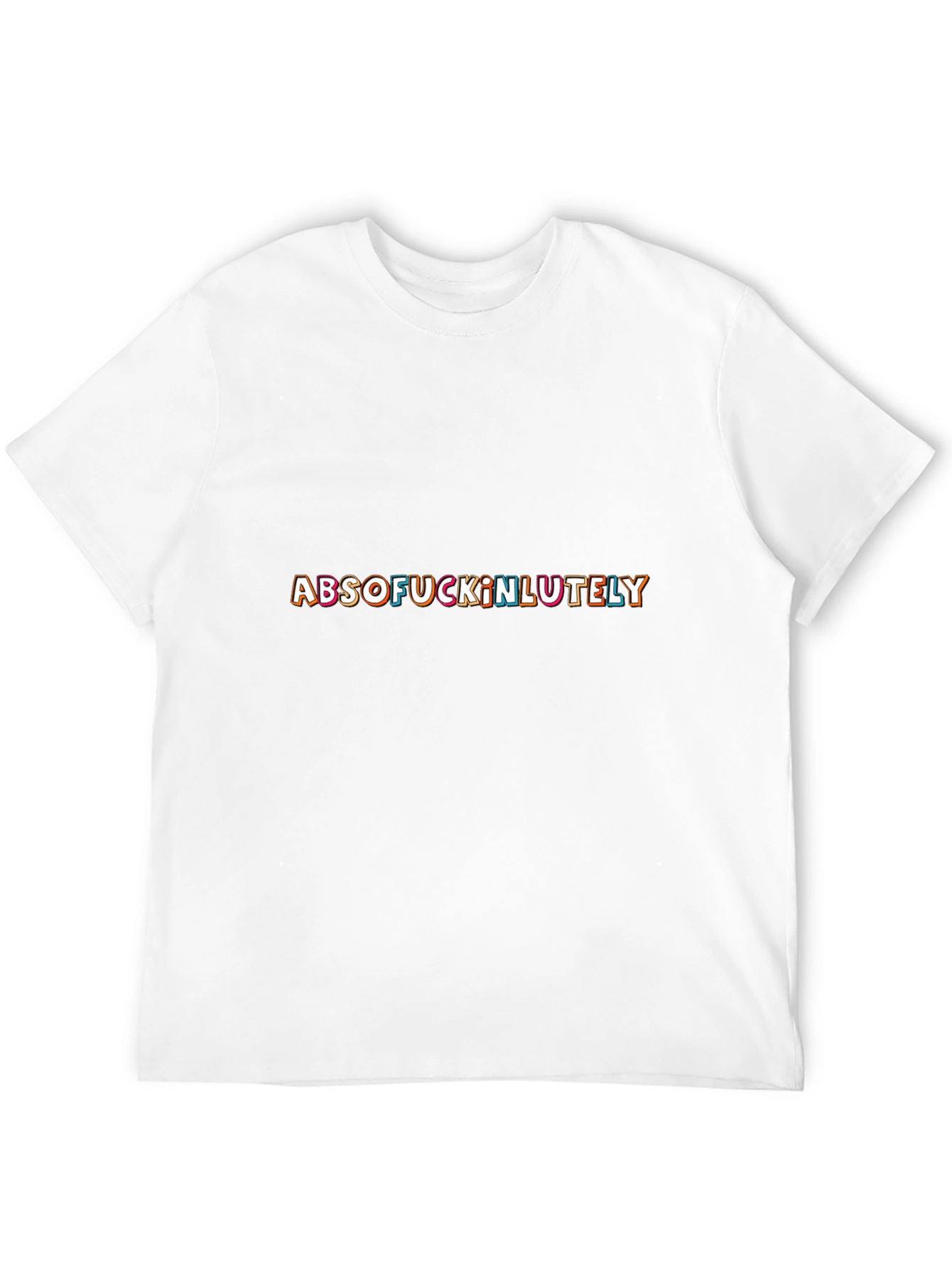 ABSOFUCKINLUTELY Crew Neck T-Shirt