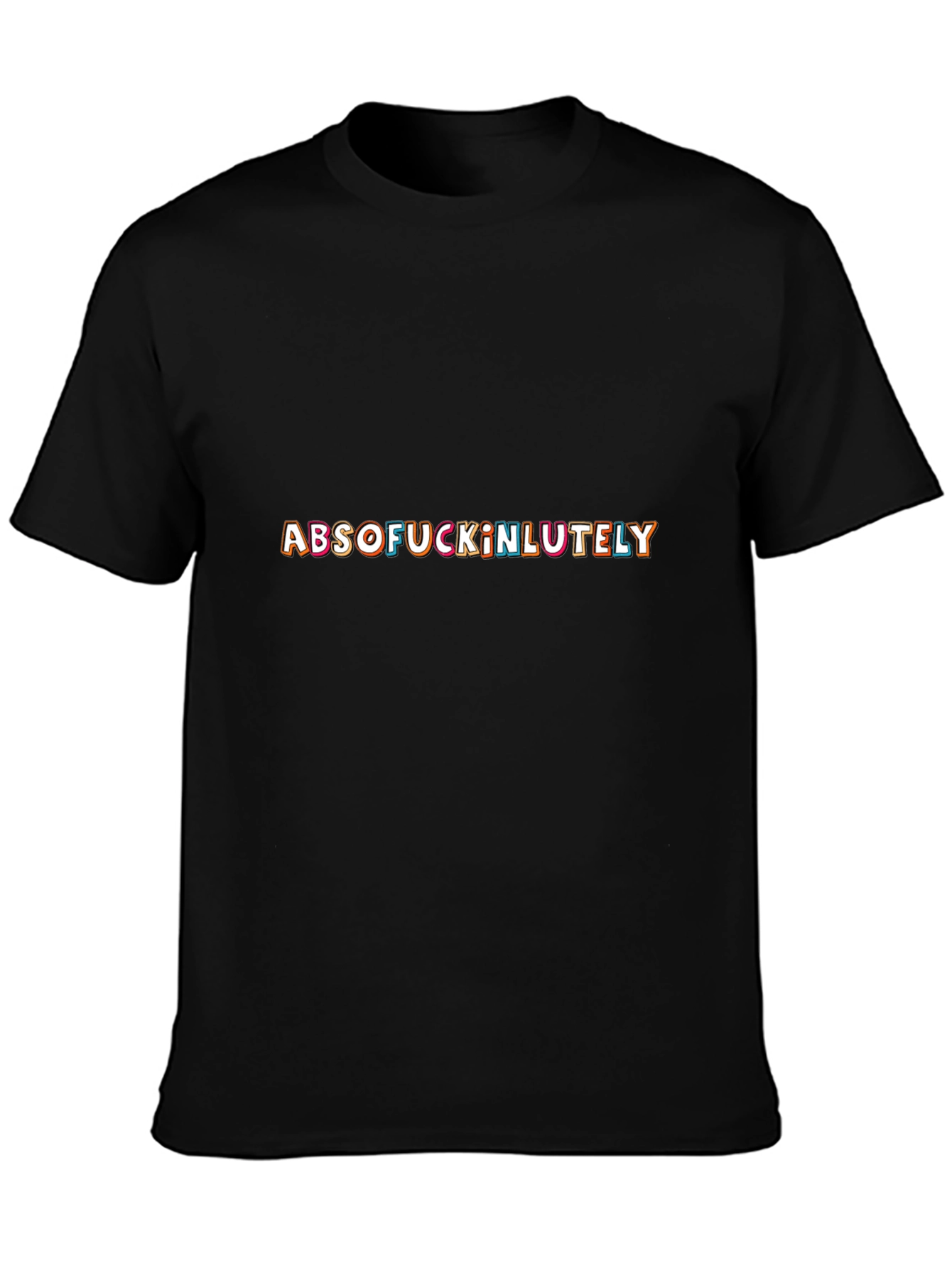 ABSOFUCKINLUTELY Crew Neck T-Shirt