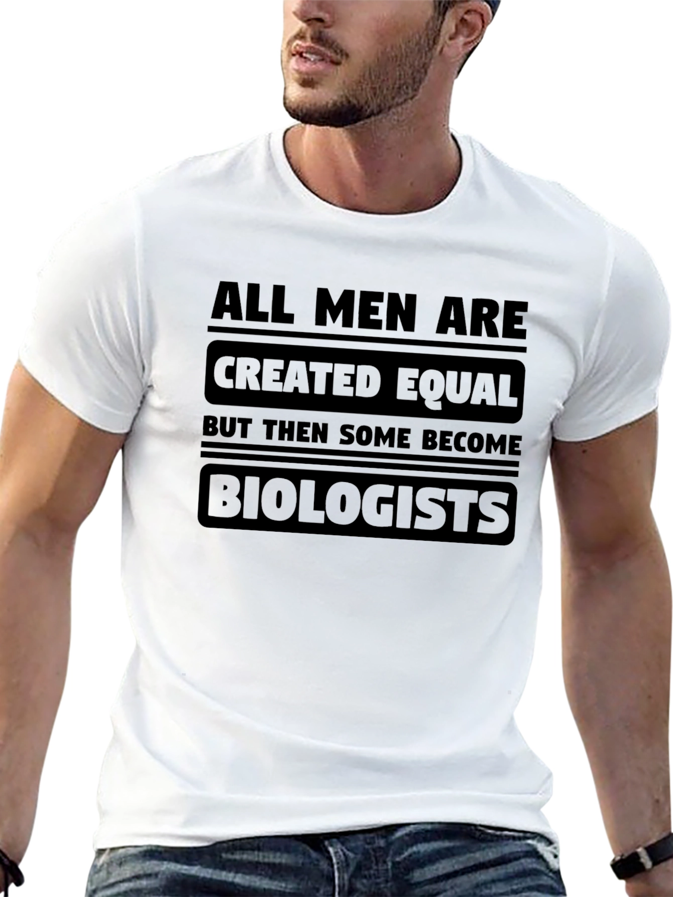 Biologist T-Shirt - All Men Are Created Equal