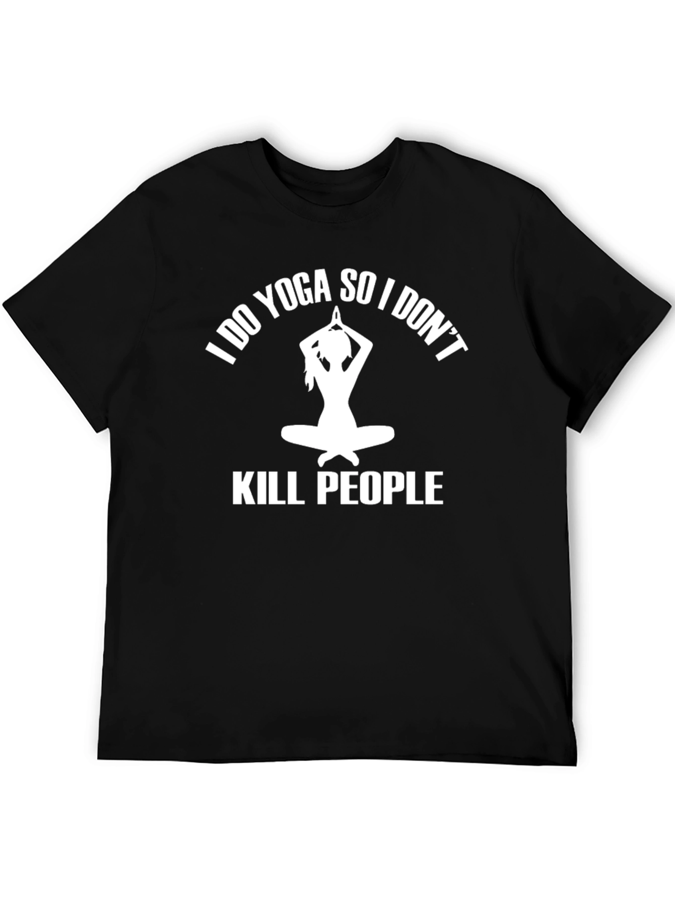 I Do Yoga So I Dont Kill People T-Shirt