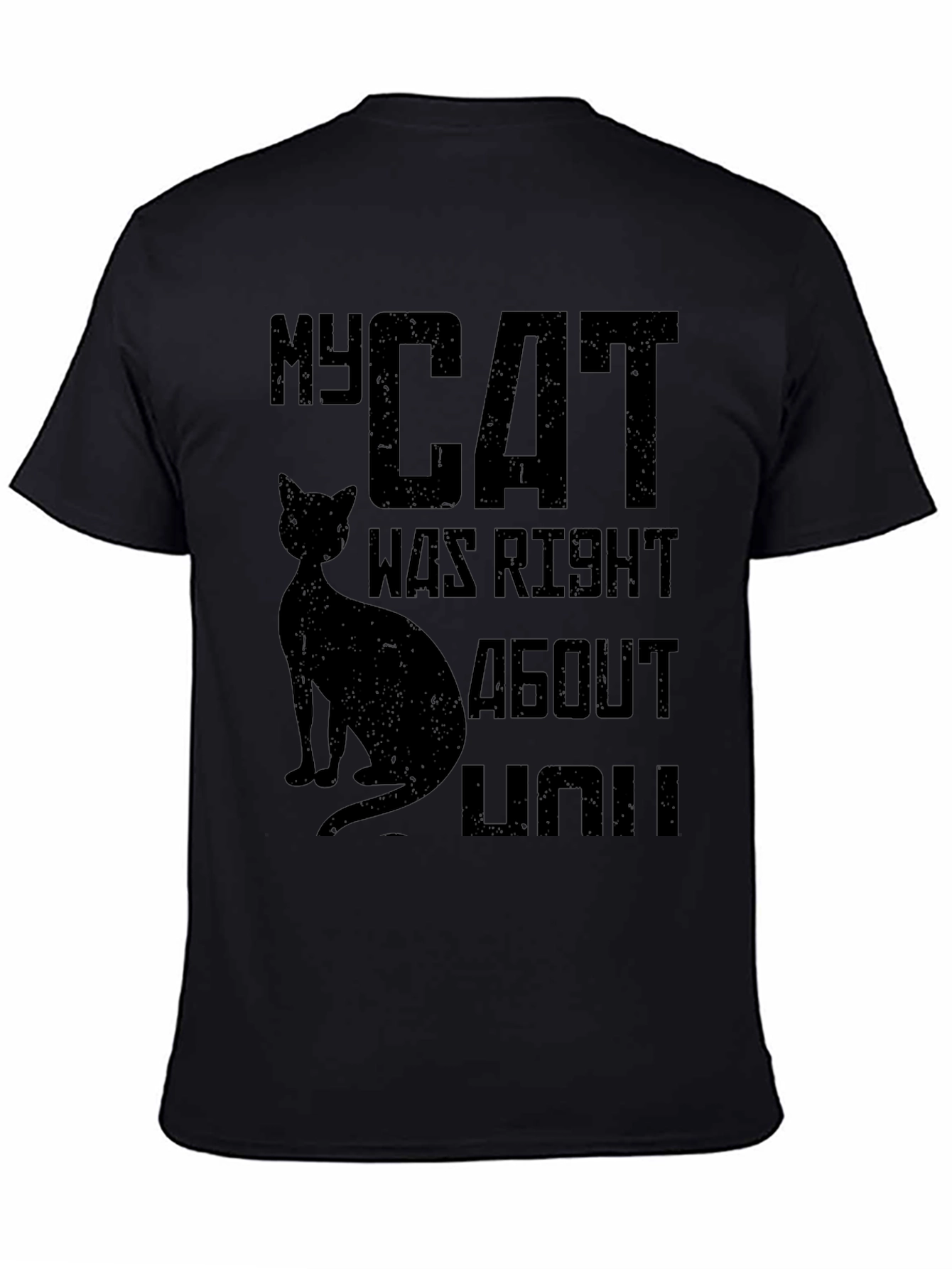 My Cat Was Right About You Graphic T-Shirt