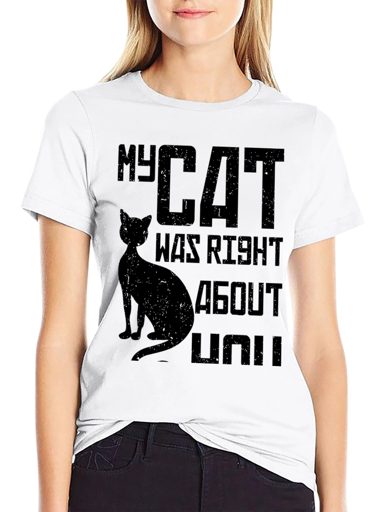 My Cat Was Right About You Graphic T-Shirt