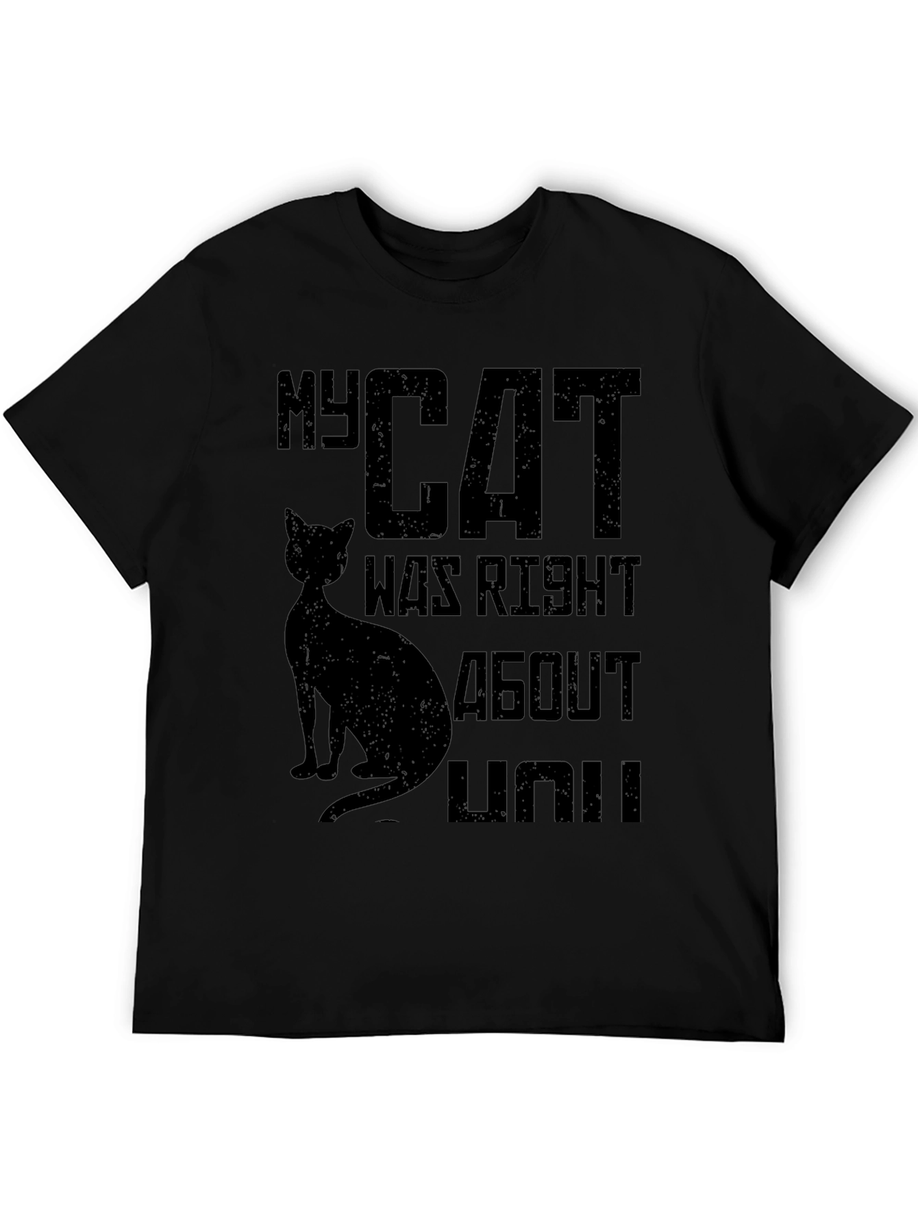 My Cat Was Right About You Graphic T-Shirt