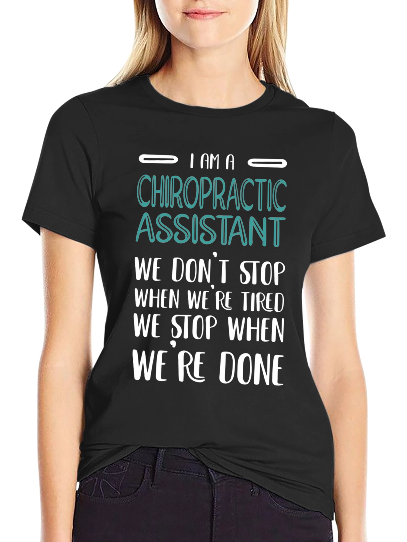 Chiropractic Assistant T-Shirt - We Dont Stop When Tired!
