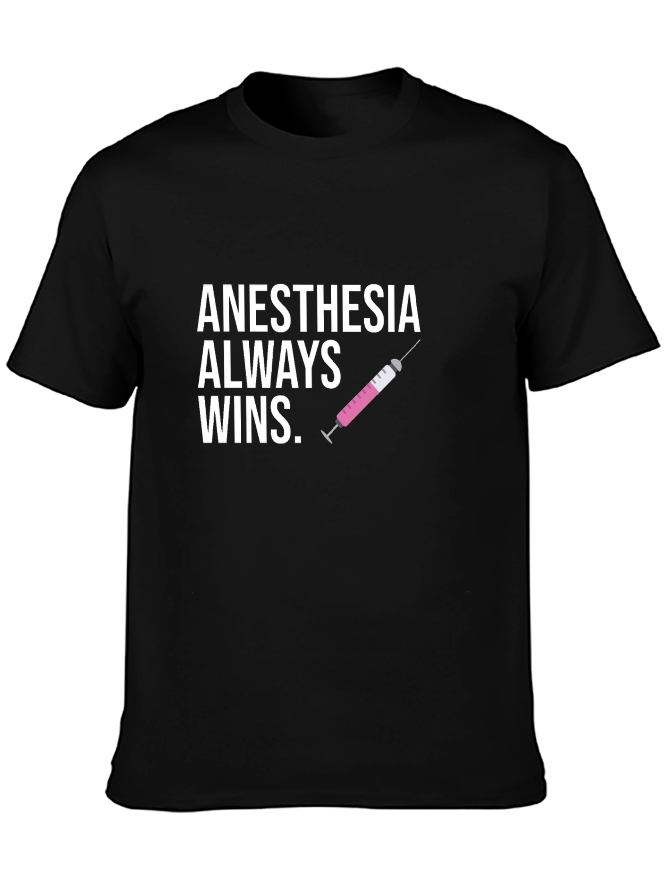 Anesthesia Always Wins Black T-Shirt