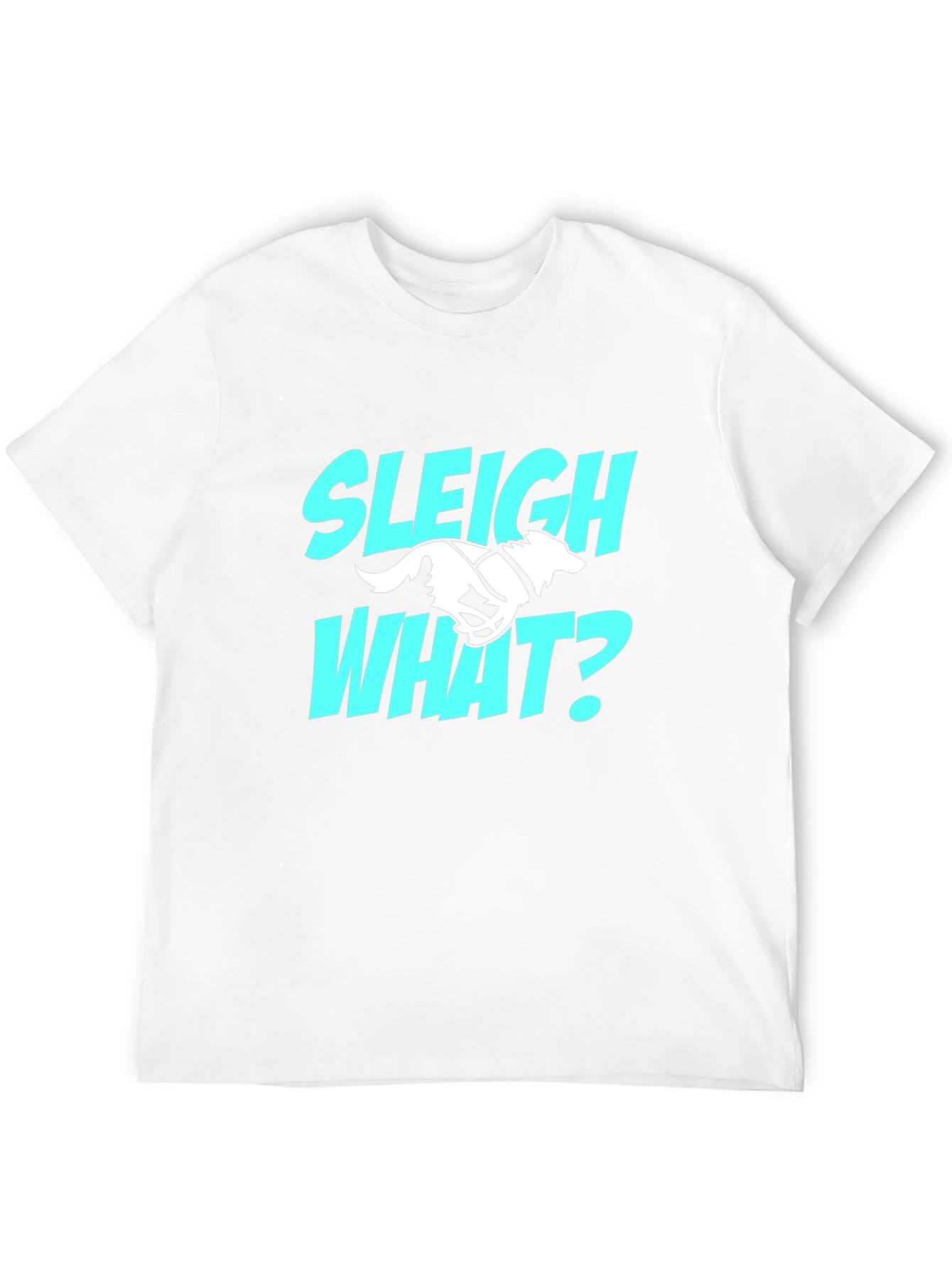 Sleigh What? Funny Dog Sledding T-Shirt