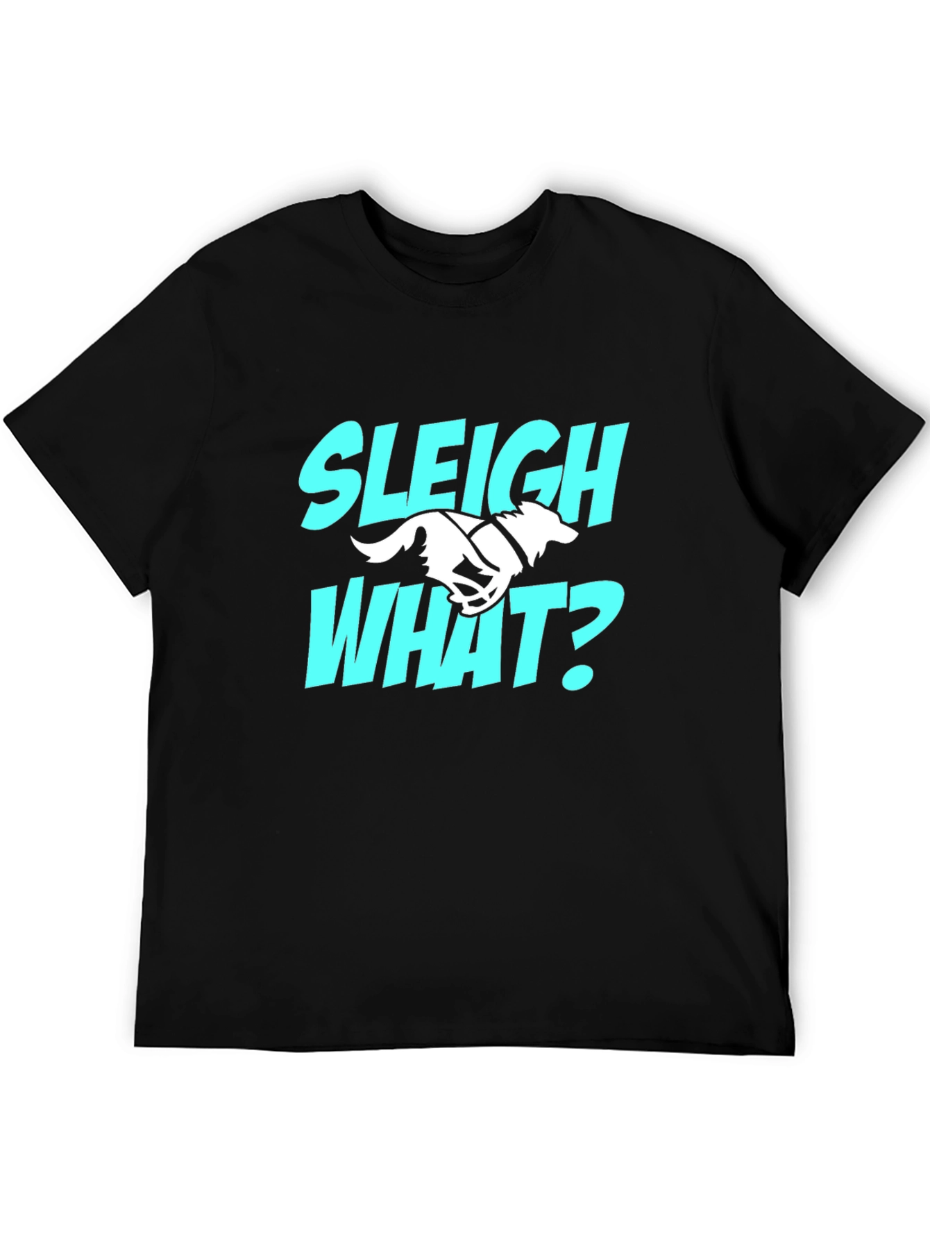 Sleigh What? Funny Dog Sledding T-Shirt