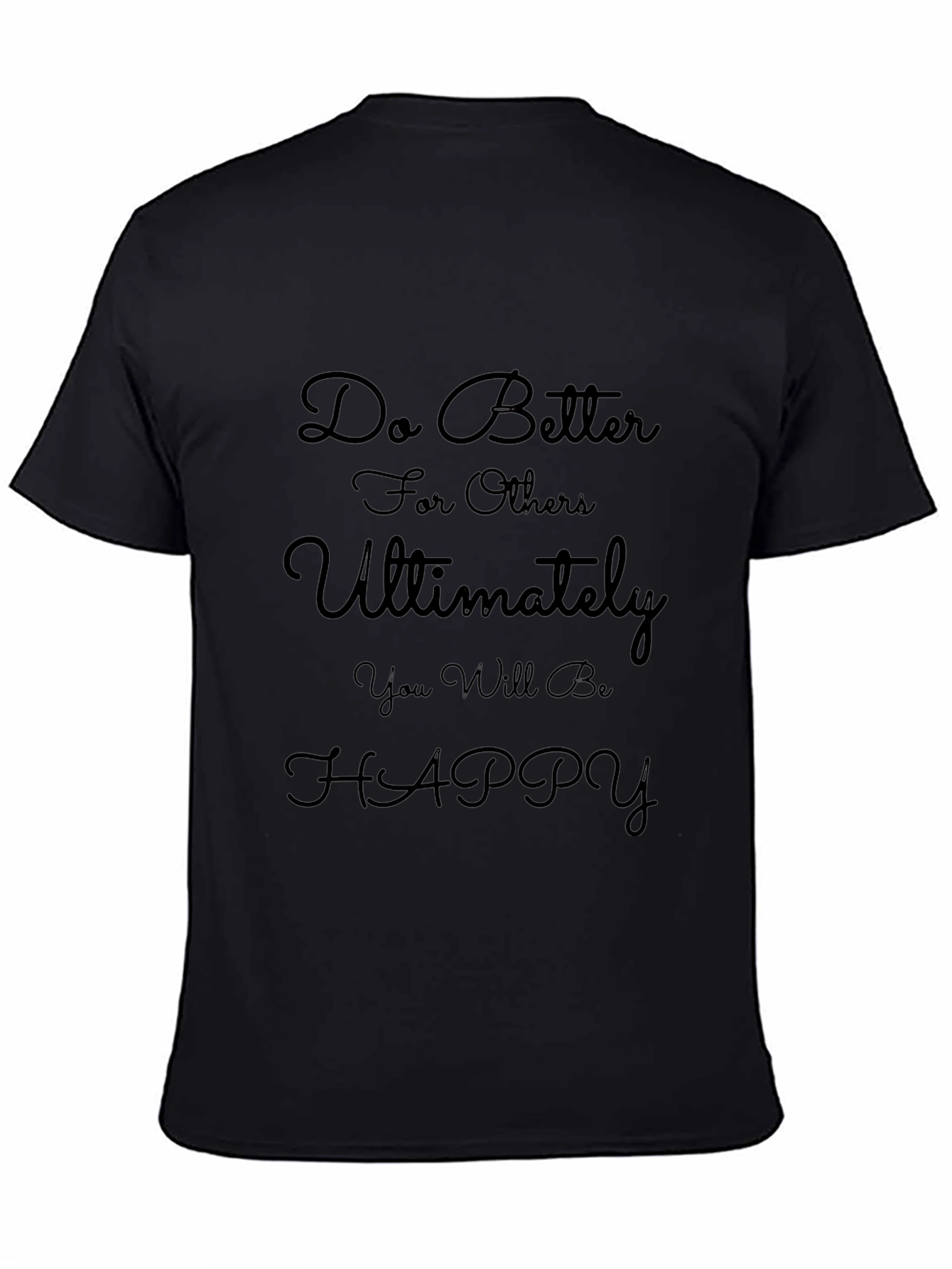 Motivational Quote Black T-Shirt - Do Better Be Happy