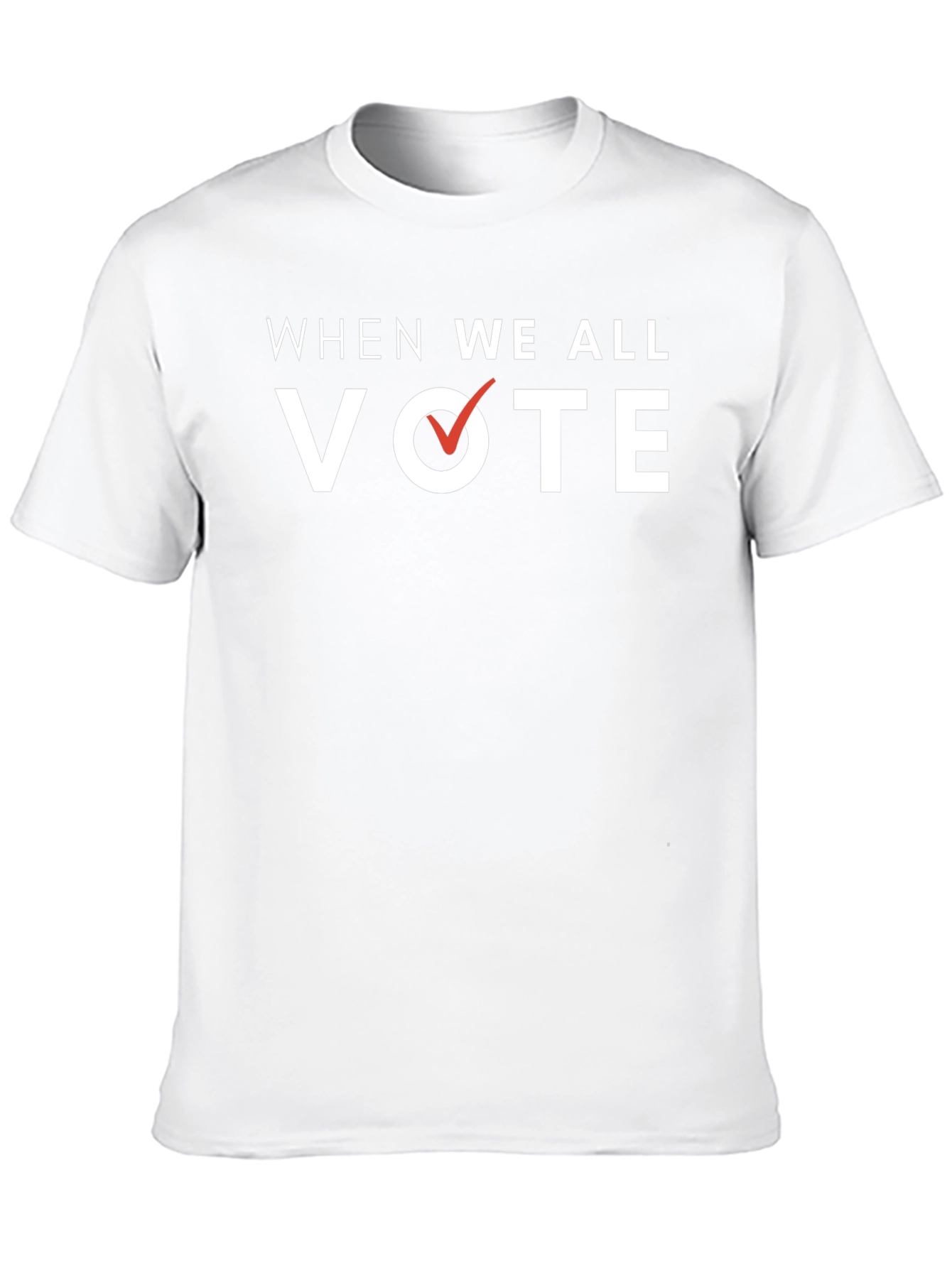 When We All Vote T-Shirt - Political Activism Tee