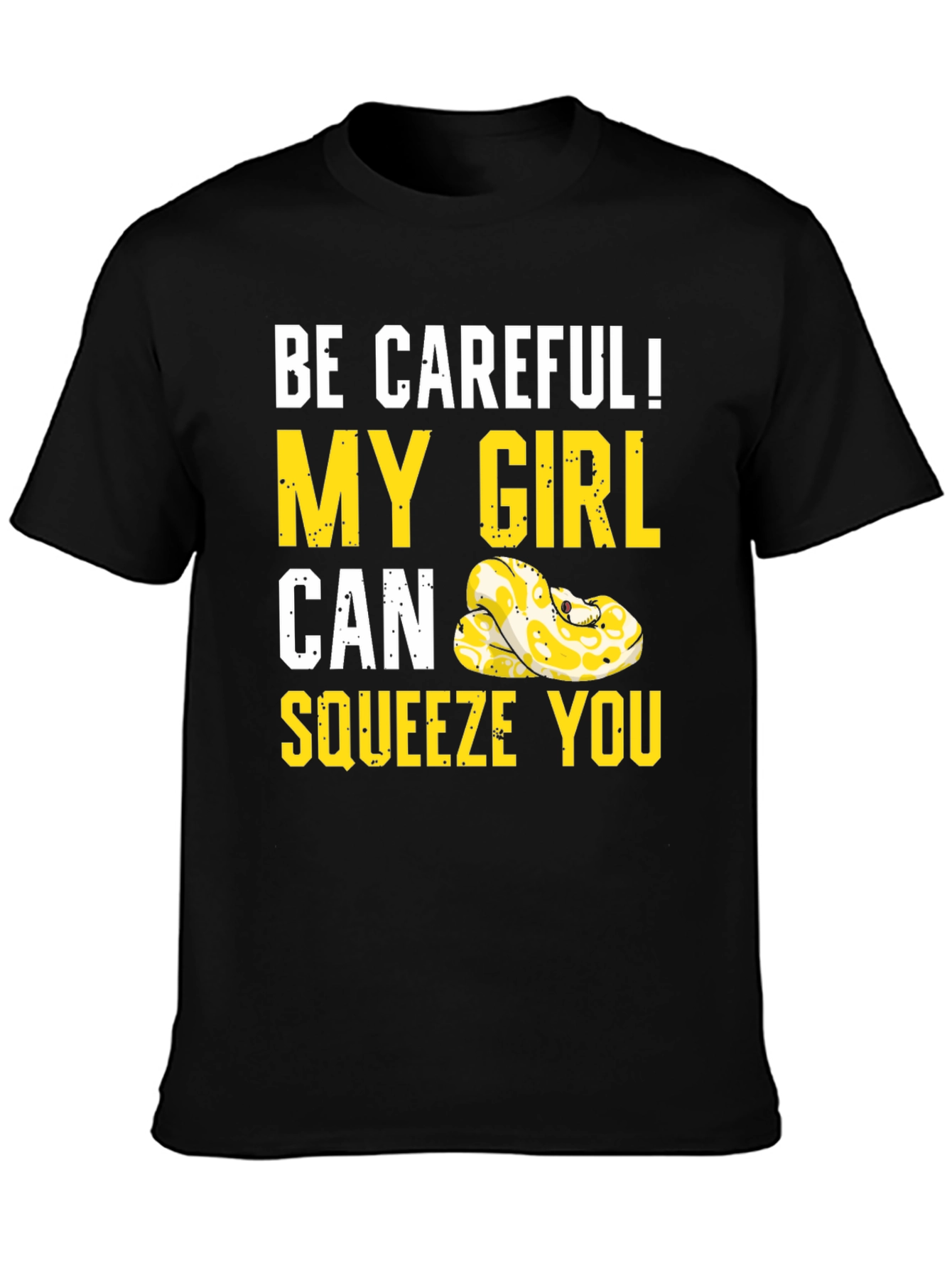 Be Careful! My Girl Can Squeeze You Snake T-Shirt