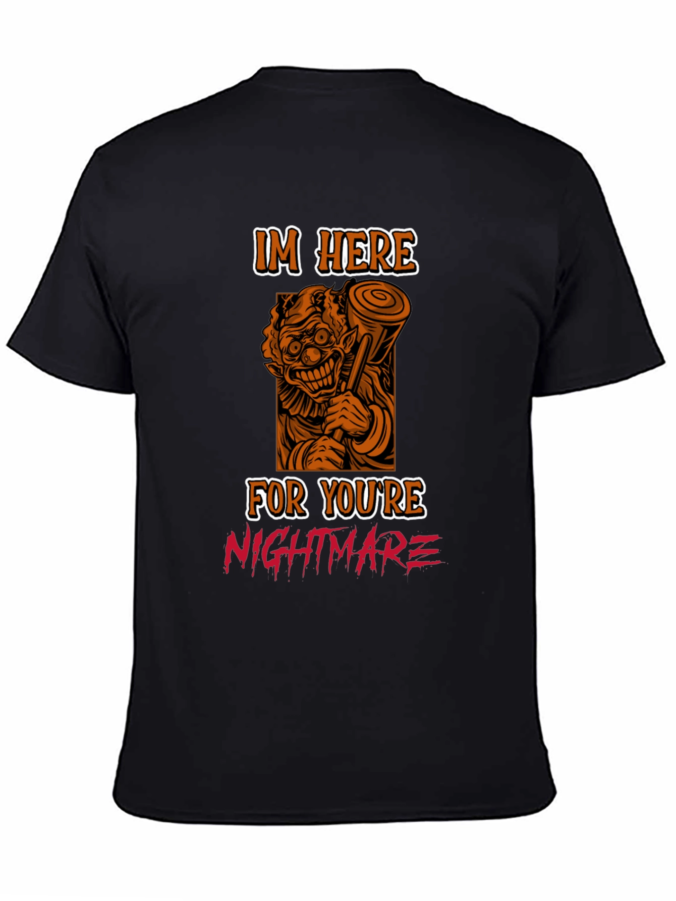 Scary Clown T-Shirt: Im Here For Your Nightmare