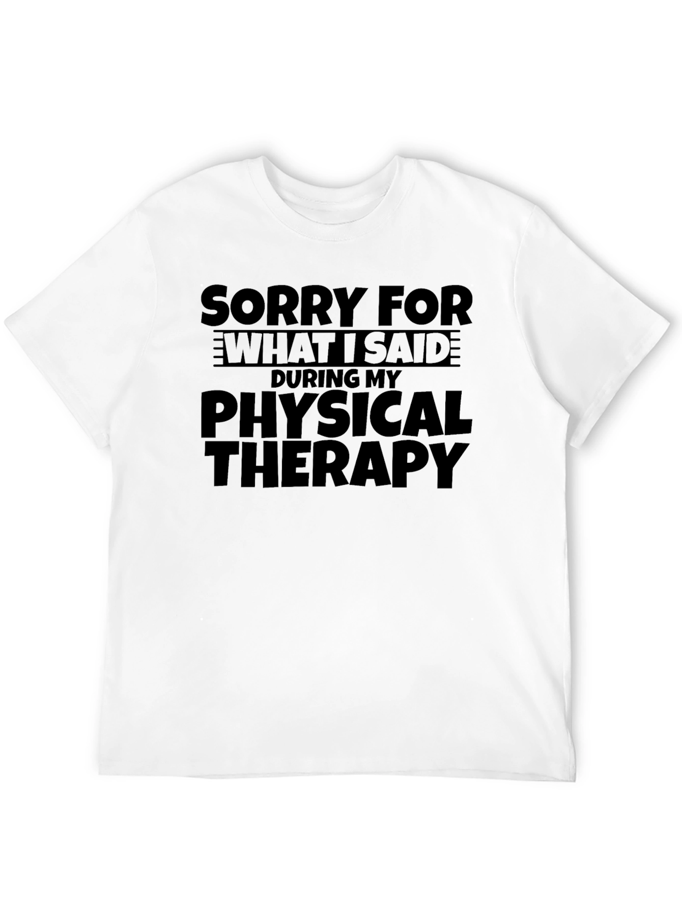Sorry For What I Said T-Shirt
