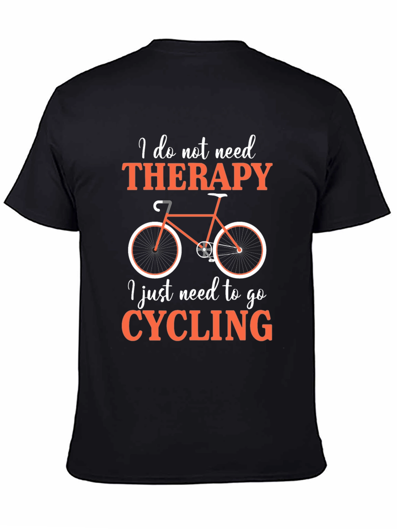Cycling Therapy T-Shirt: I Just Need to Go Cycling!