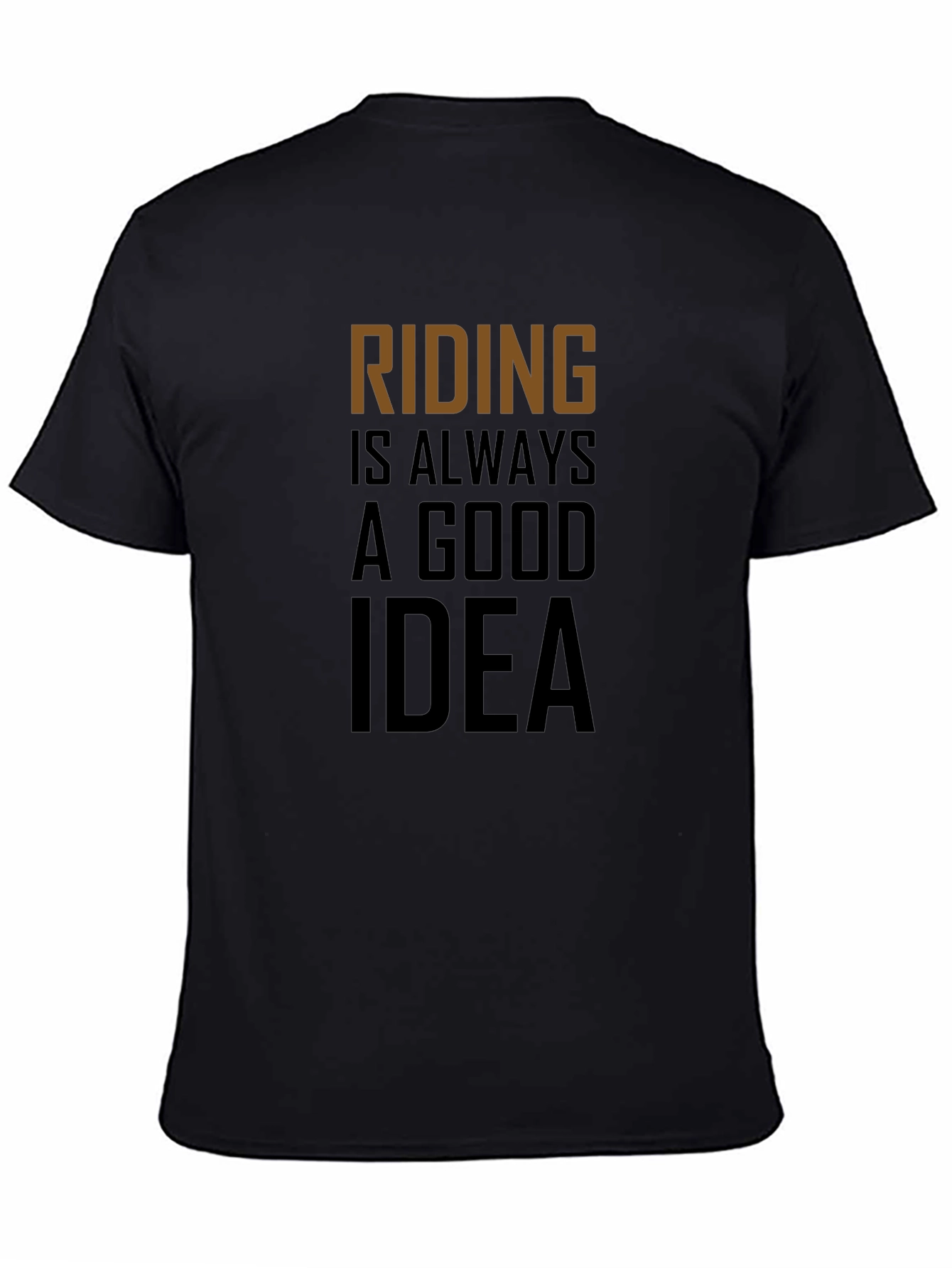 Riding Is Always A Good Idea T-Shirt