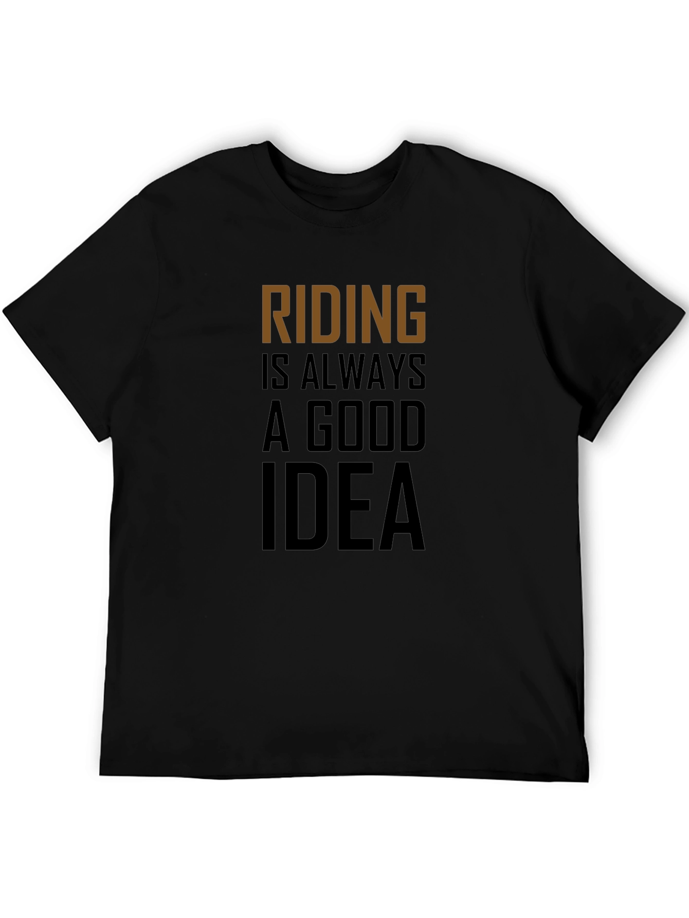 Riding Is Always A Good Idea T-Shirt