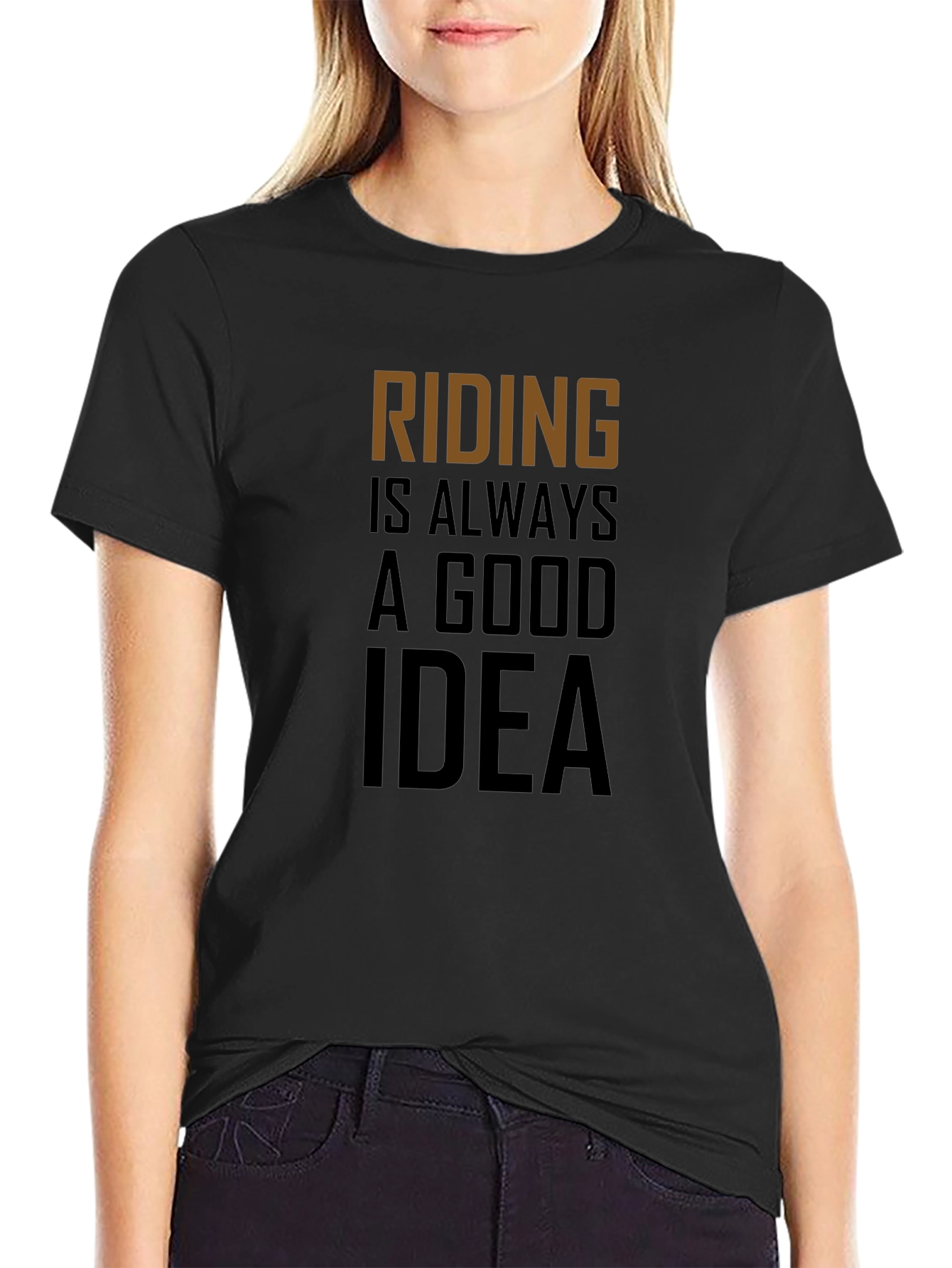 Riding Is Always A Good Idea T-Shirt