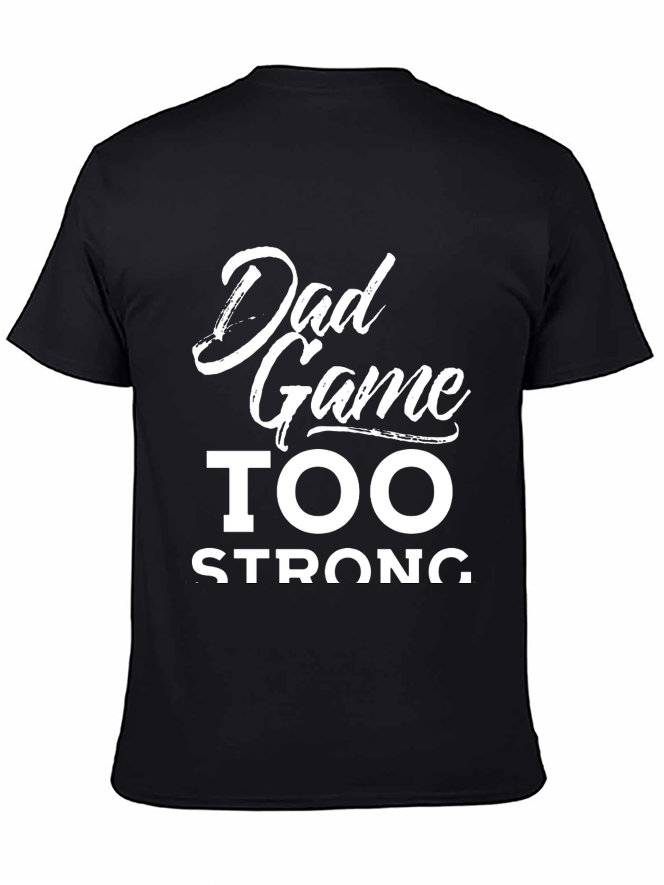 Dad Game Too Strong Graphic Tee - Black