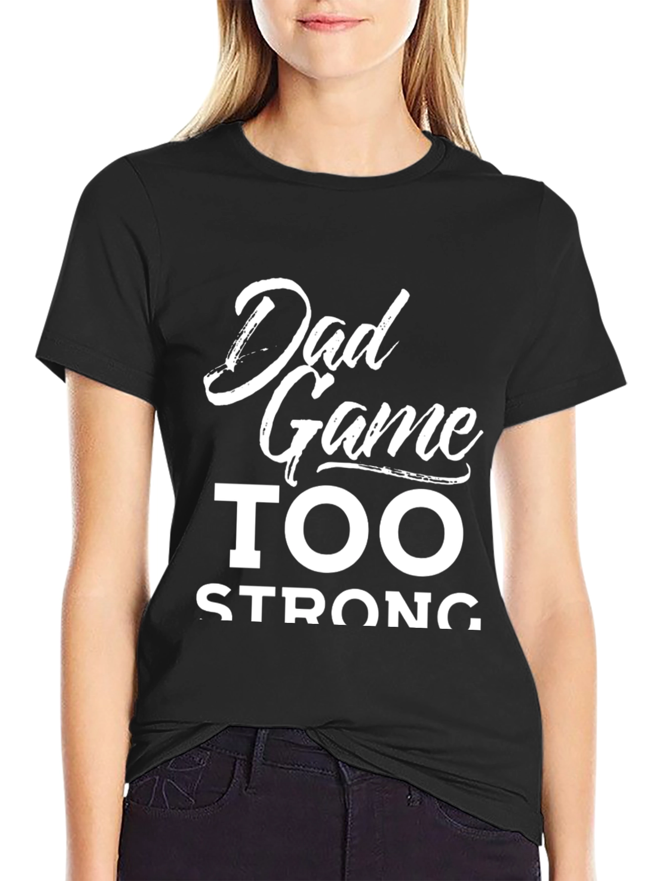 Dad Game Too Strong Graphic Tee - Black