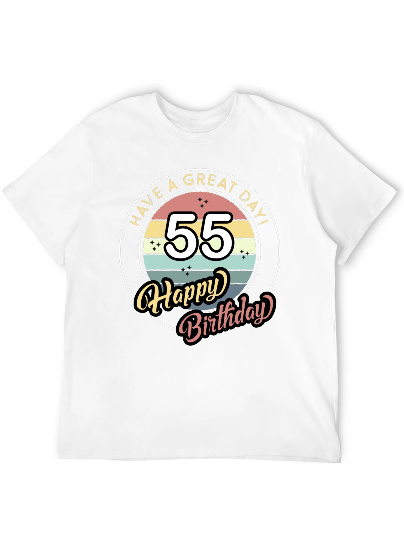 55th Birthday T-Shirt - Have a Great Day!