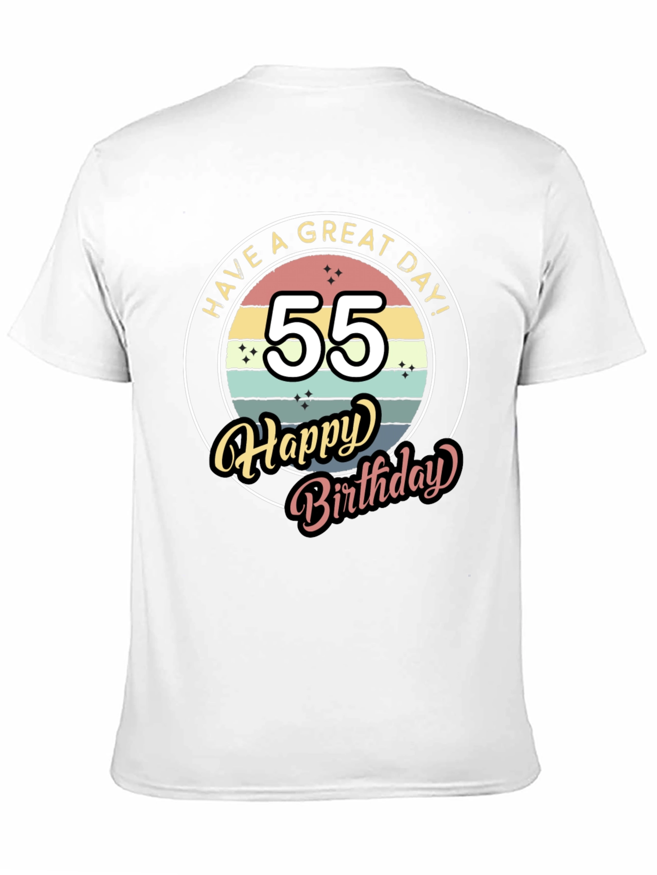 55th Birthday T-Shirt - Have a Great Day!
