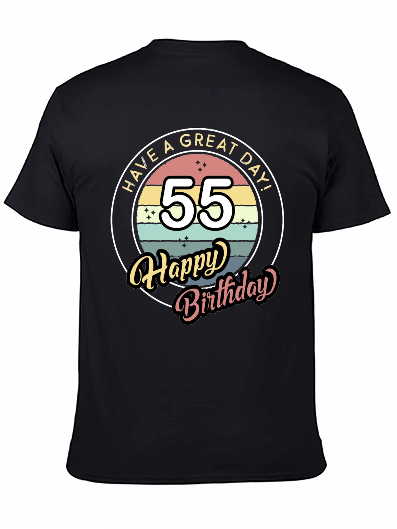 55th Birthday T-Shirt - Have a Great Day!