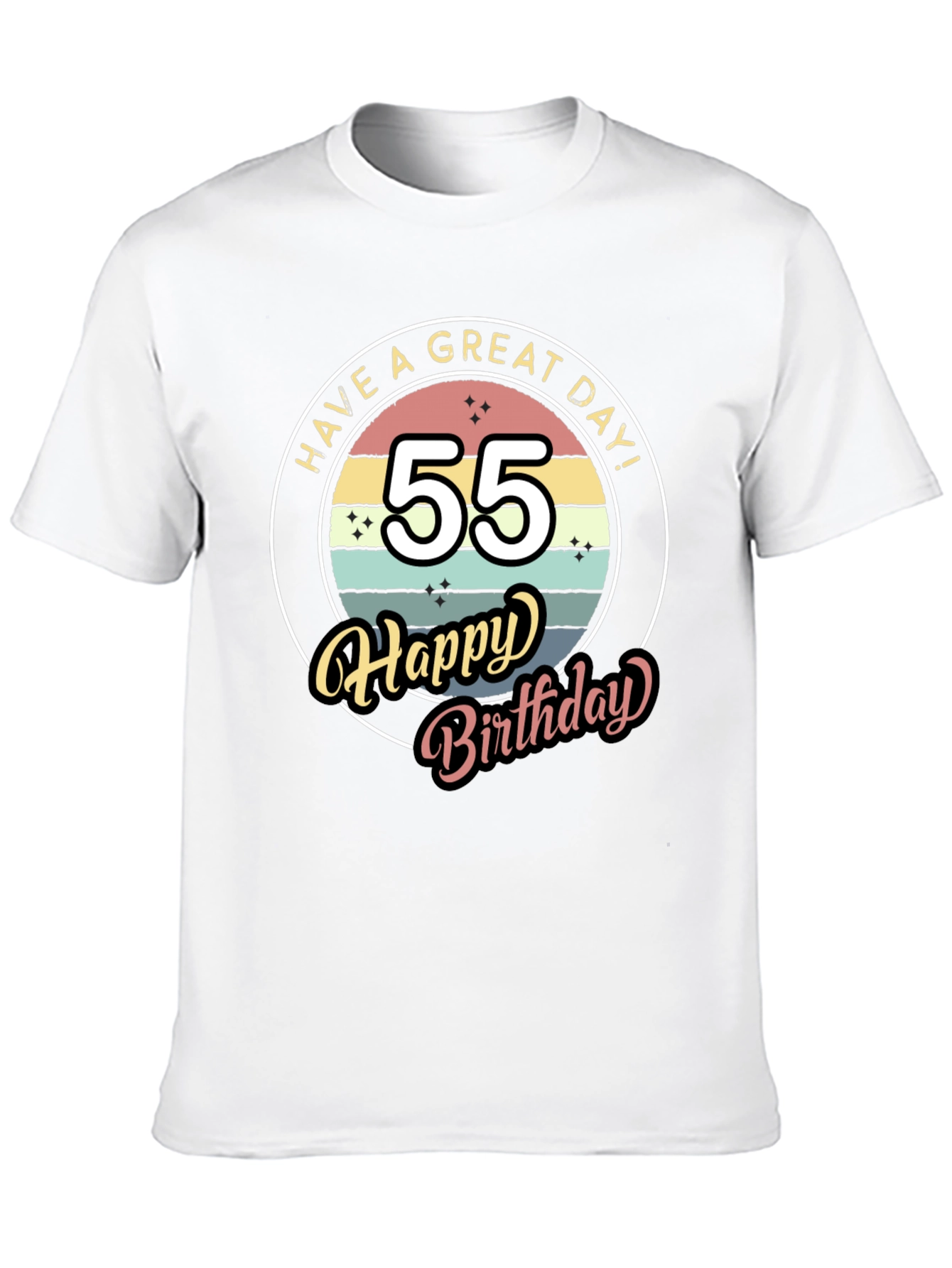 55th Birthday T-Shirt - Have a Great Day!