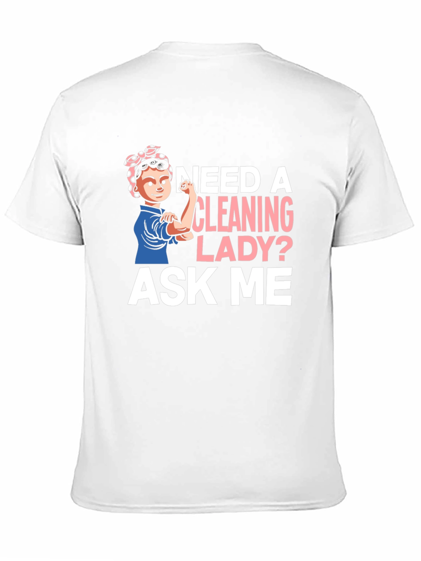 Cleaning Lady T-Shirt - Rosie the Riveter Style!
