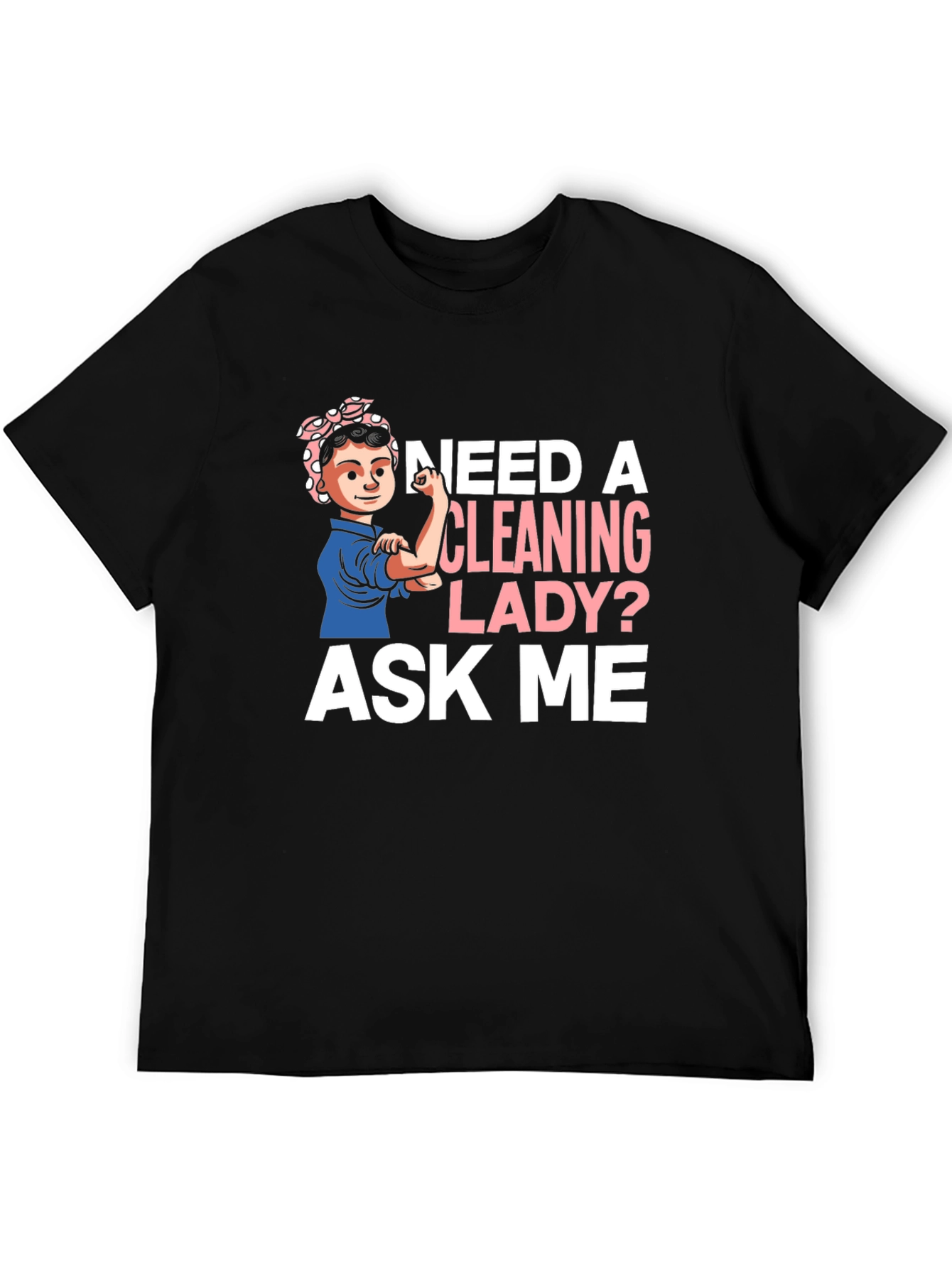 Cleaning Lady T-Shirt - Rosie the Riveter Style!