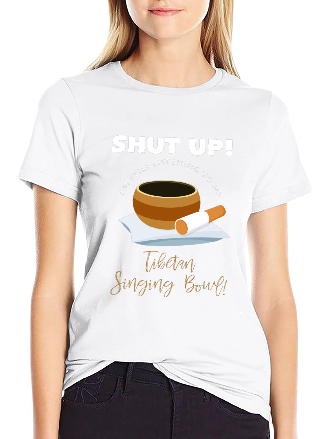 Shut Up! Singing Bowl T-Shirt