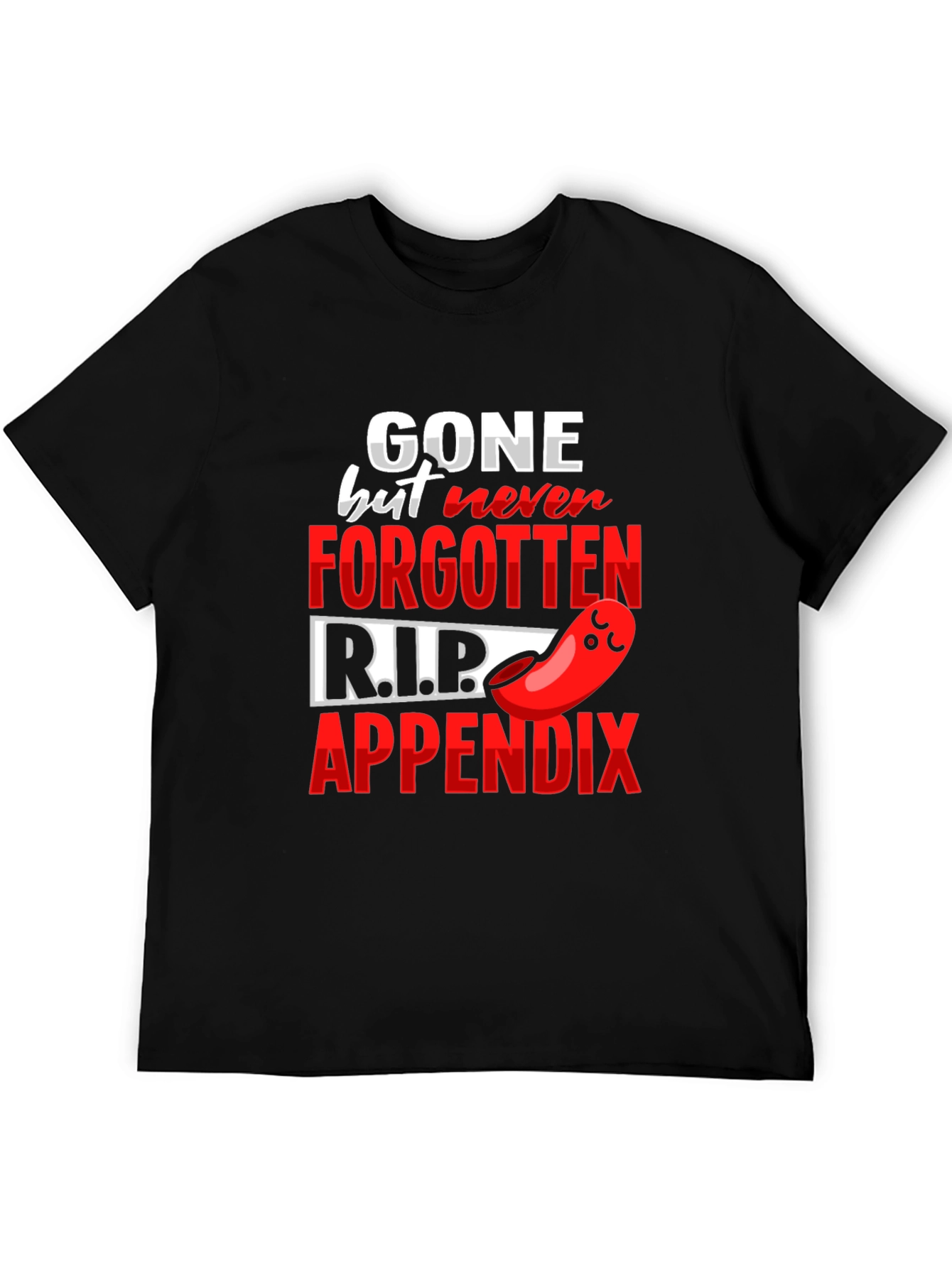 Gone But Never Forgotten Appendicitis T-Shirt