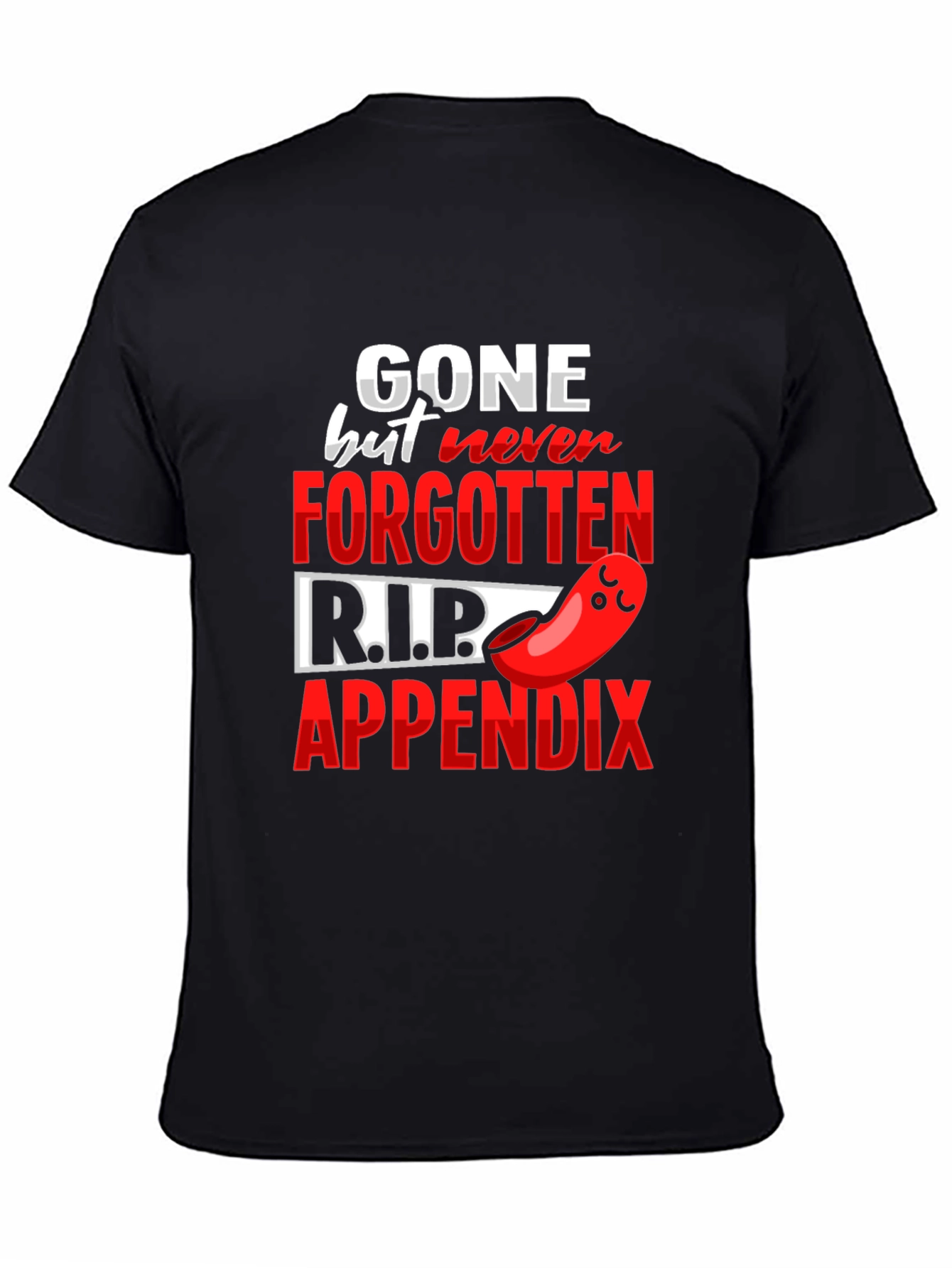 Gone But Never Forgotten Appendicitis T-Shirt