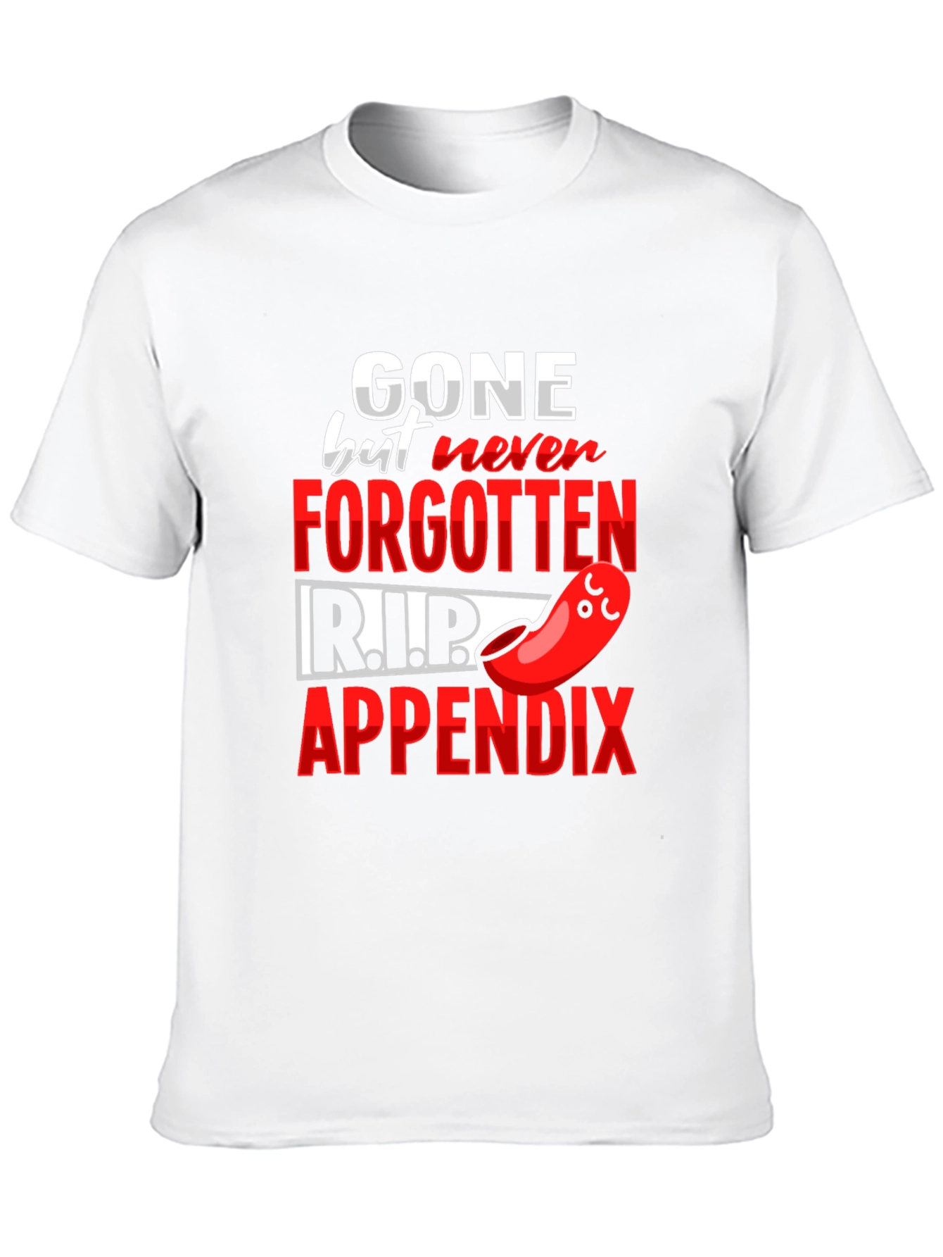 Gone But Never Forgotten Appendicitis T-Shirt