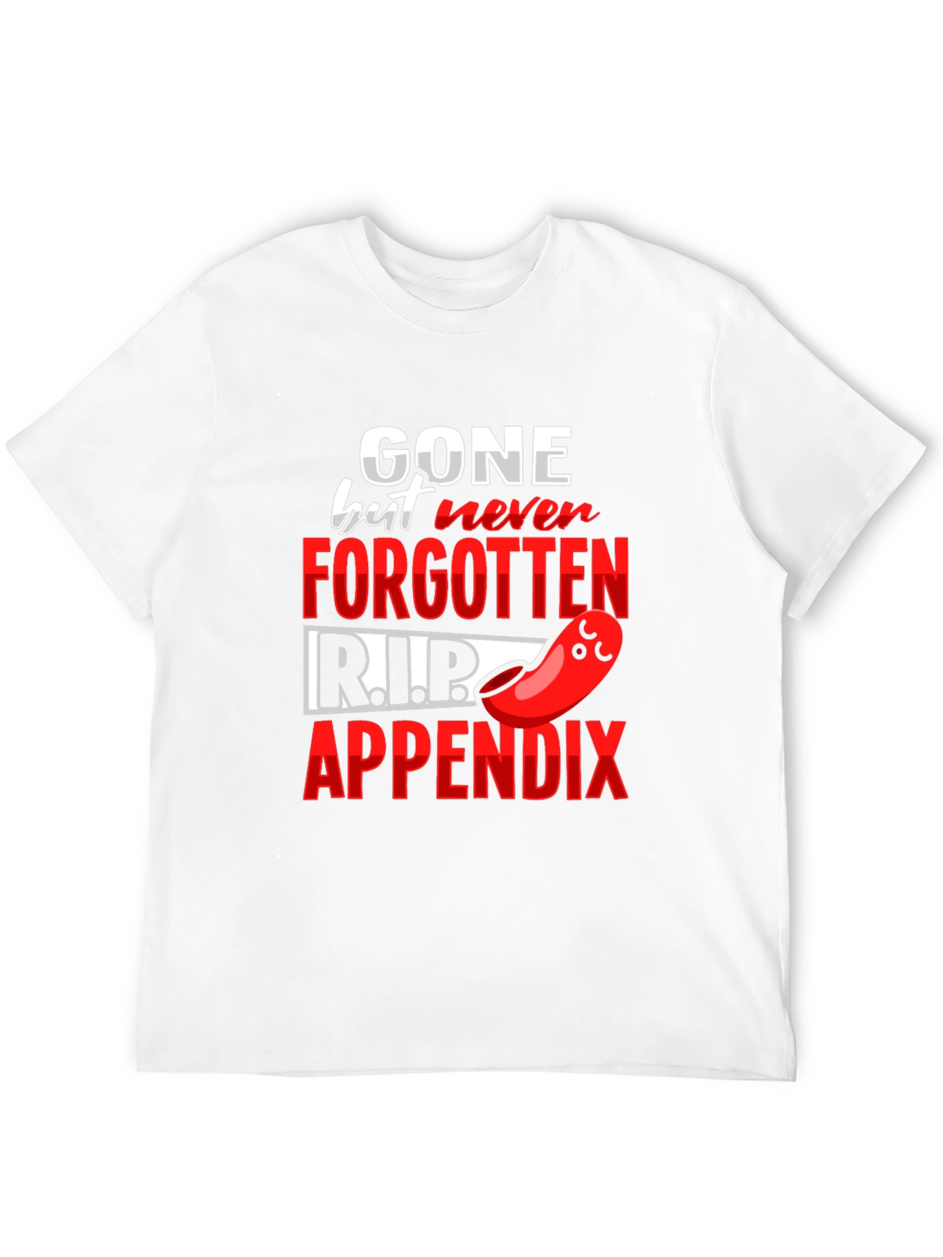 Gone But Never Forgotten Appendicitis T-Shirt