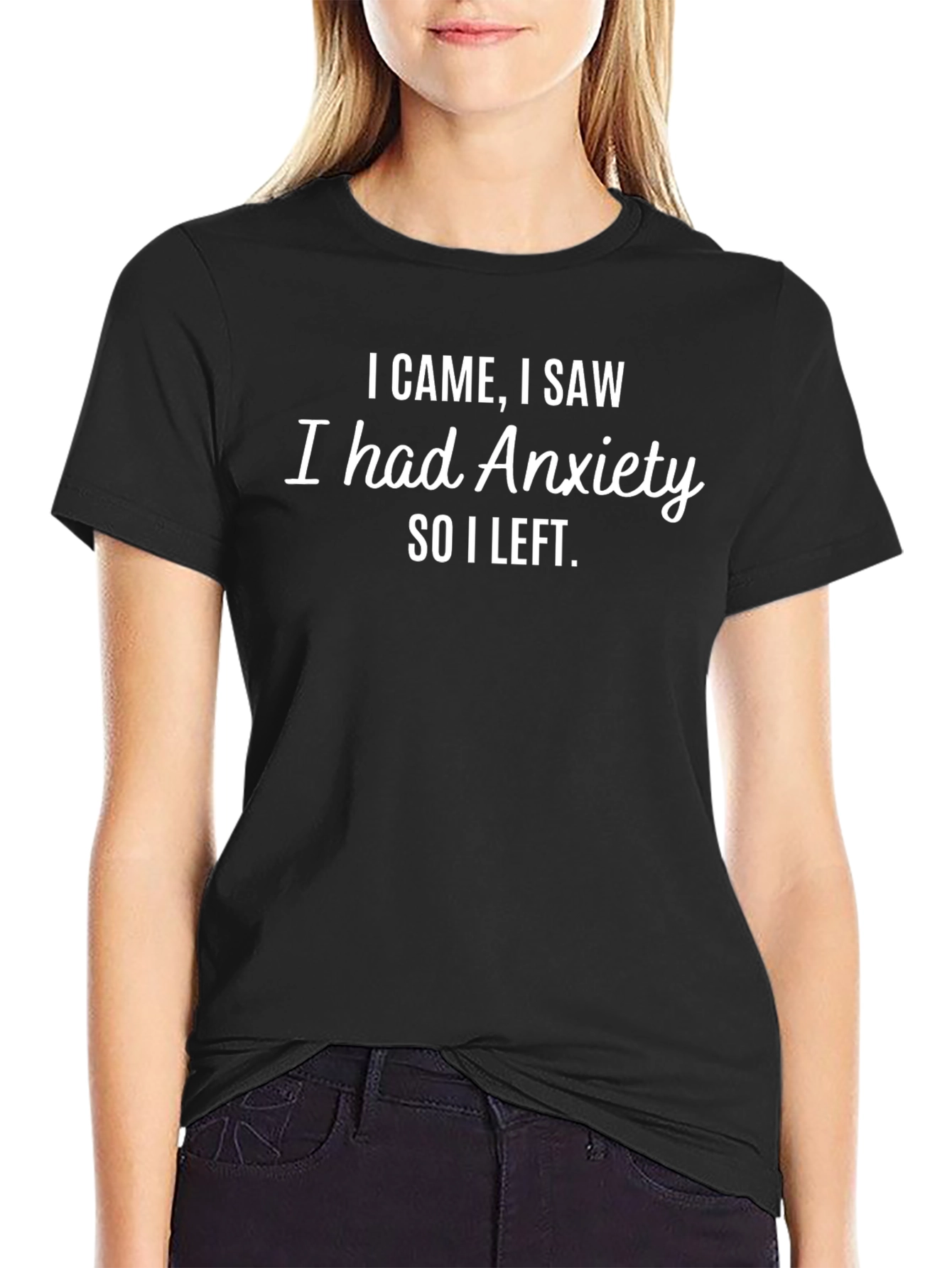 Anxiety T-Shirt - I Came I Saw I Left