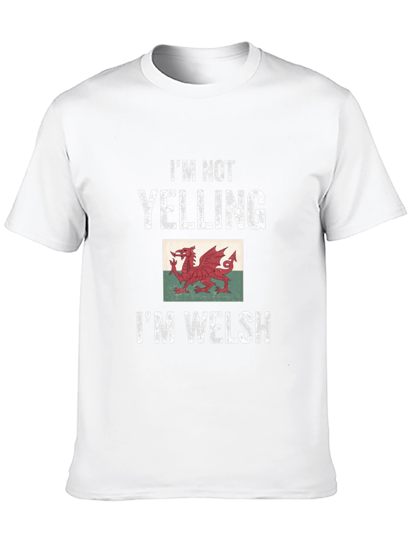 Im Not Yelling Im Welsh T-Shirt
