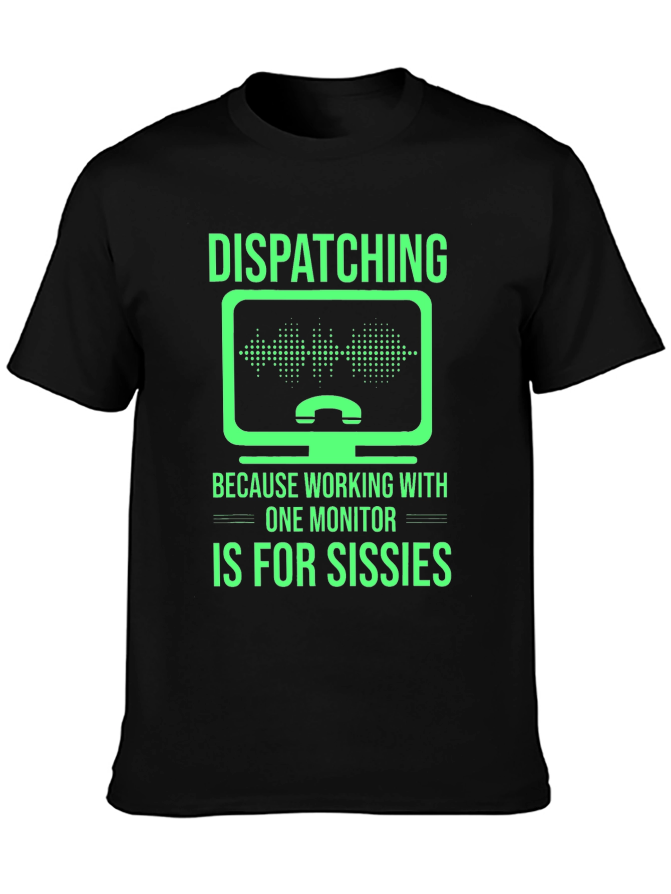 Dispatching Multiple Monitor T-Shirt