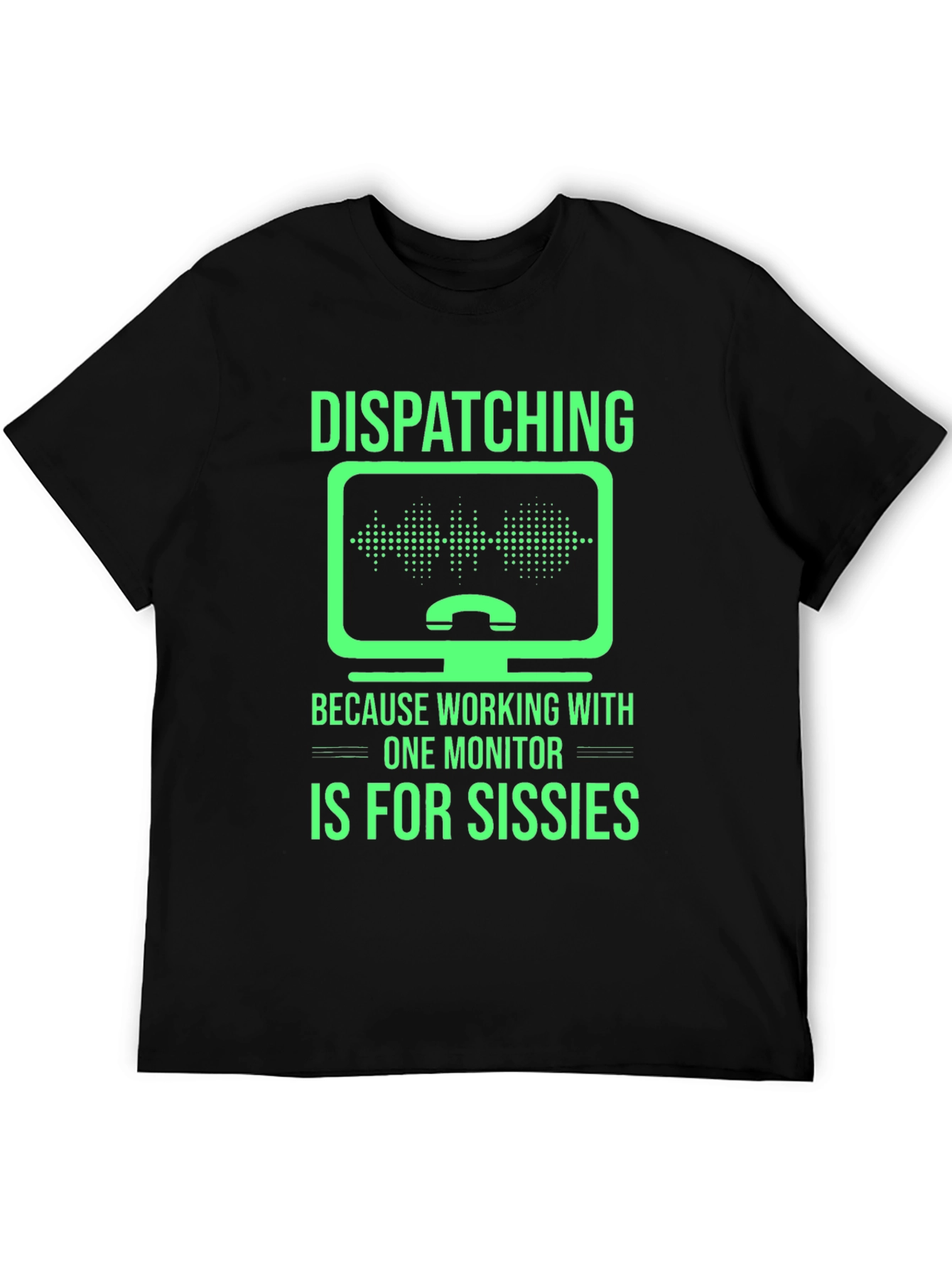 Dispatching Multiple Monitor T-Shirt