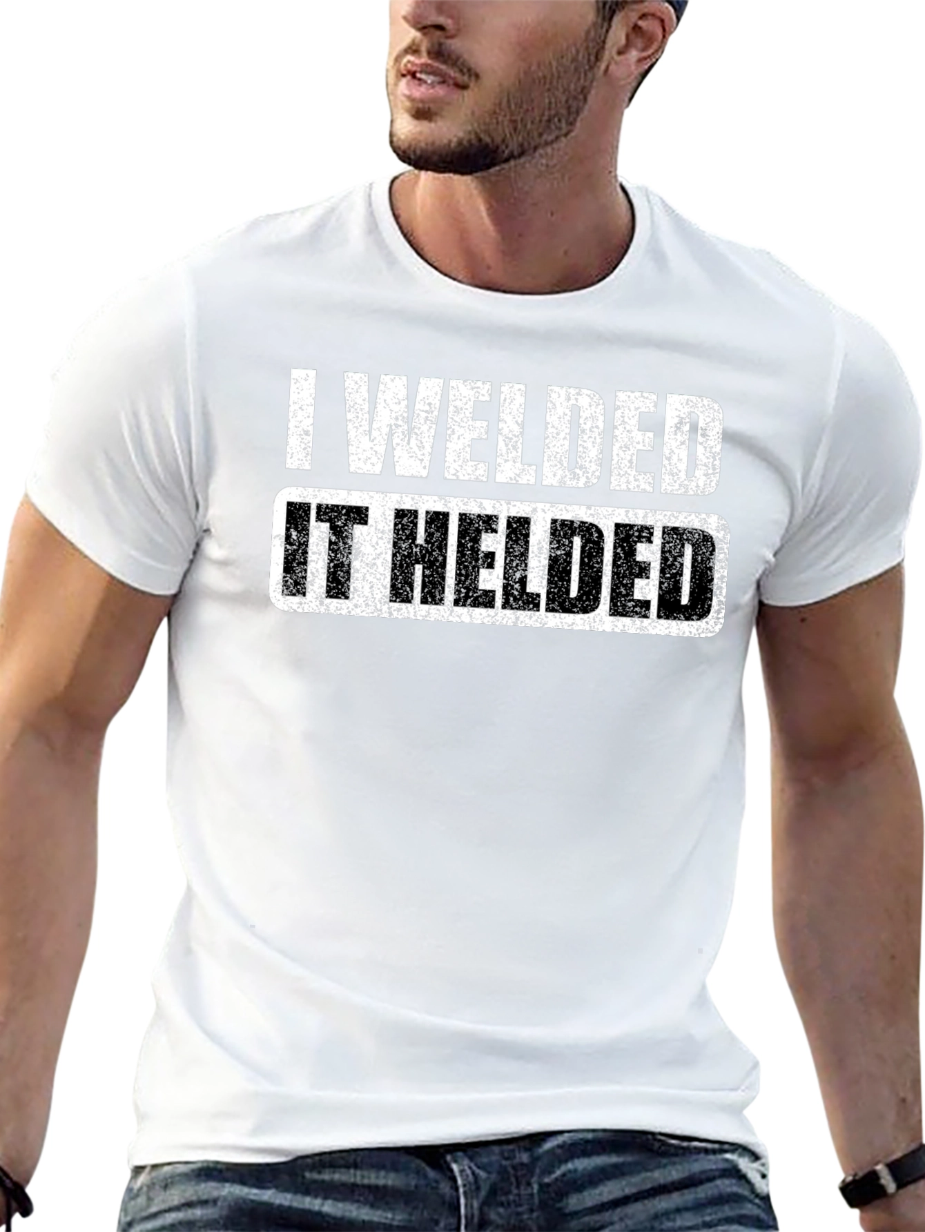 I Welded It Helded Graphic T-Shirt