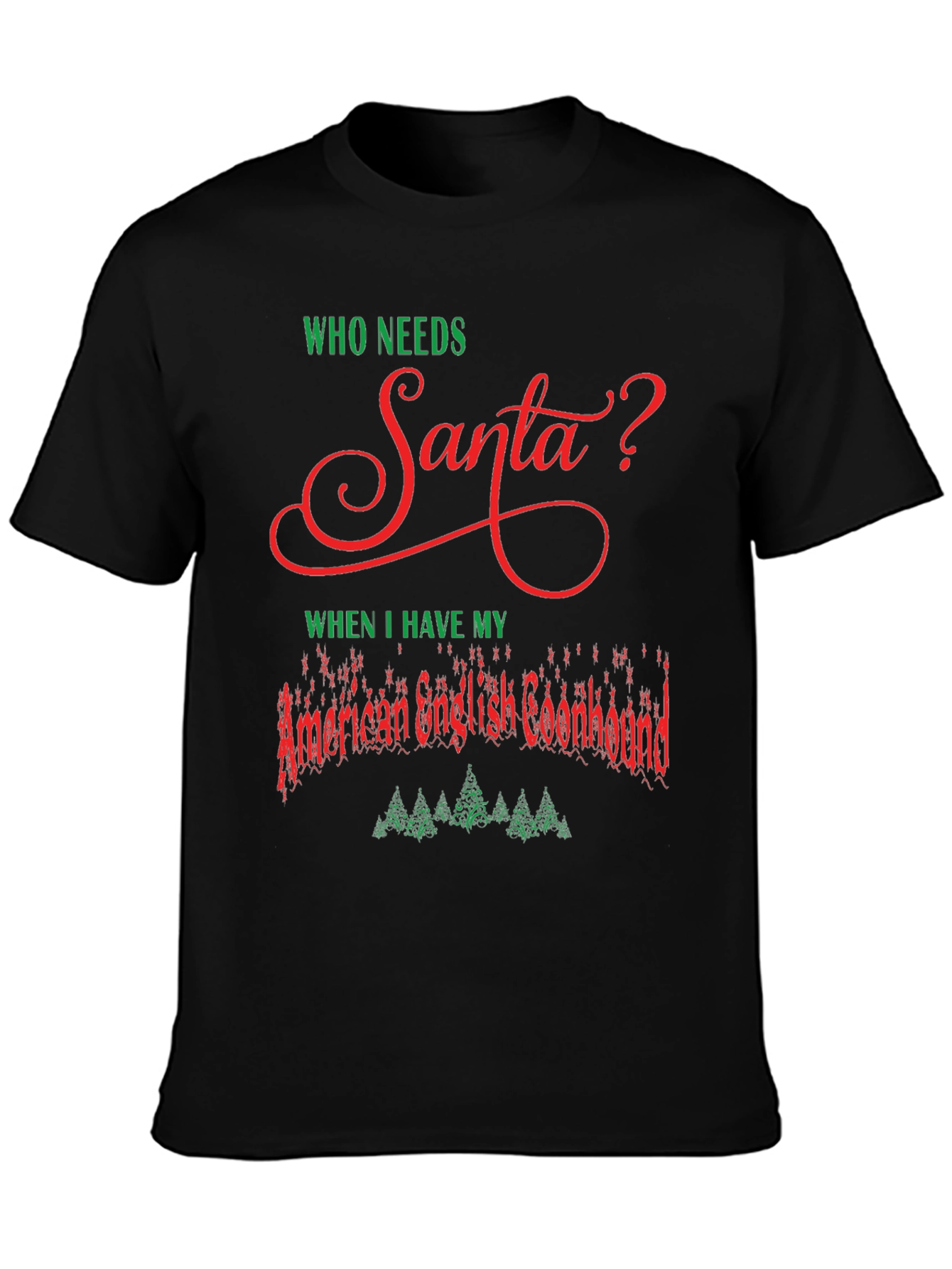 Who Needs Santa? American English Coonhound Christmas T-Shirt