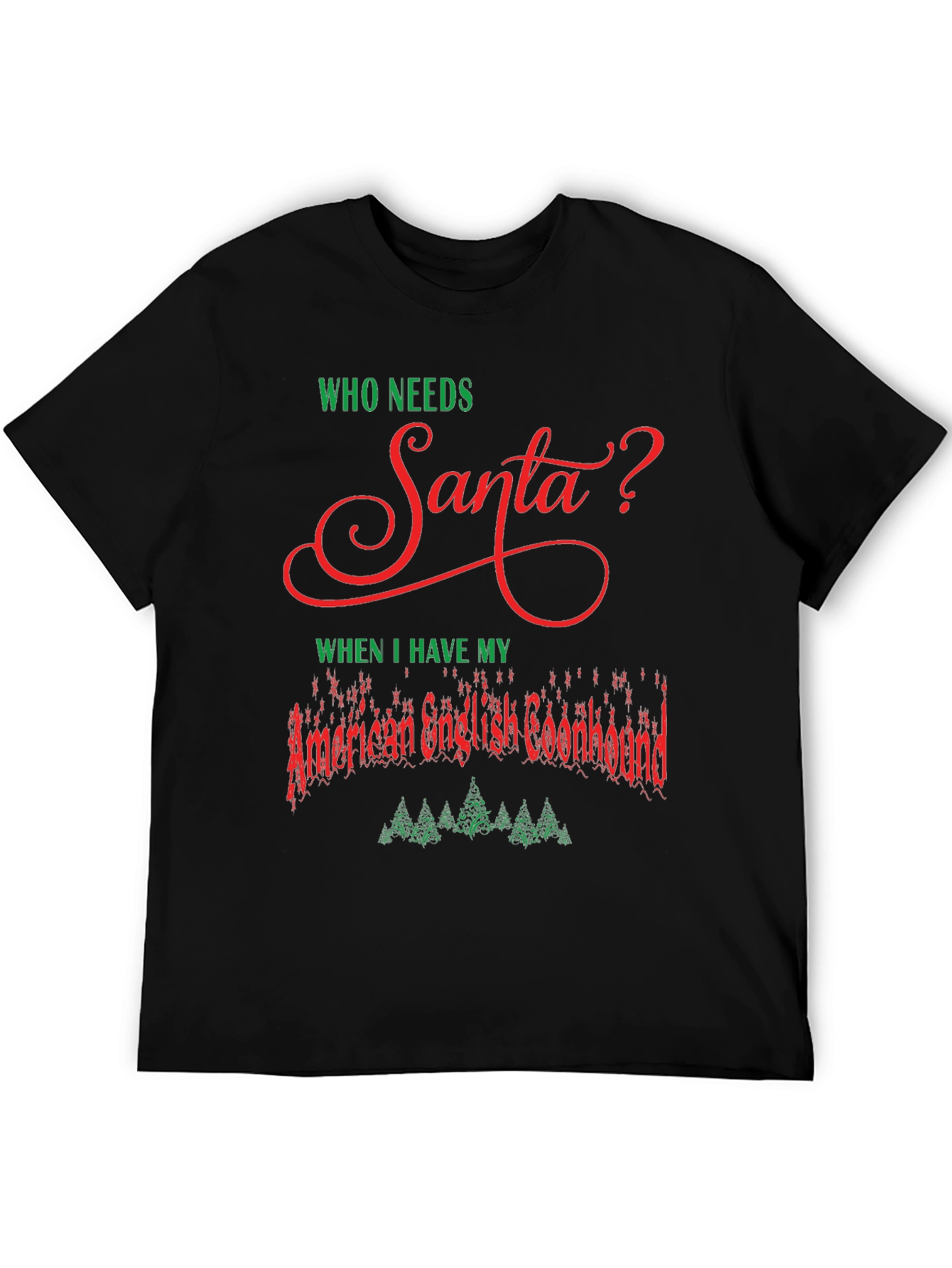 Who Needs Santa? American English Coonhound Christmas T-Shirt
