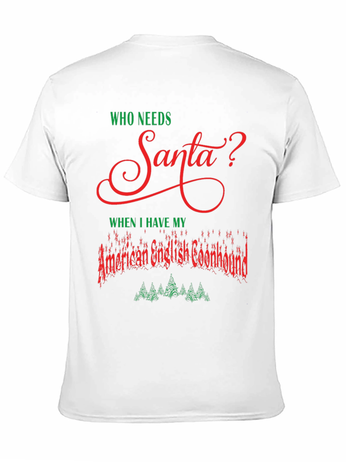 Who Needs Santa? American English Coonhound Christmas T-Shirt