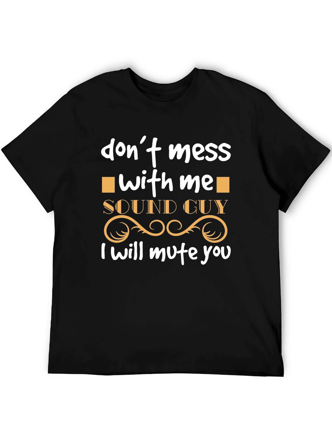 Sound Guy - Dont Mess With Me T-Shirt